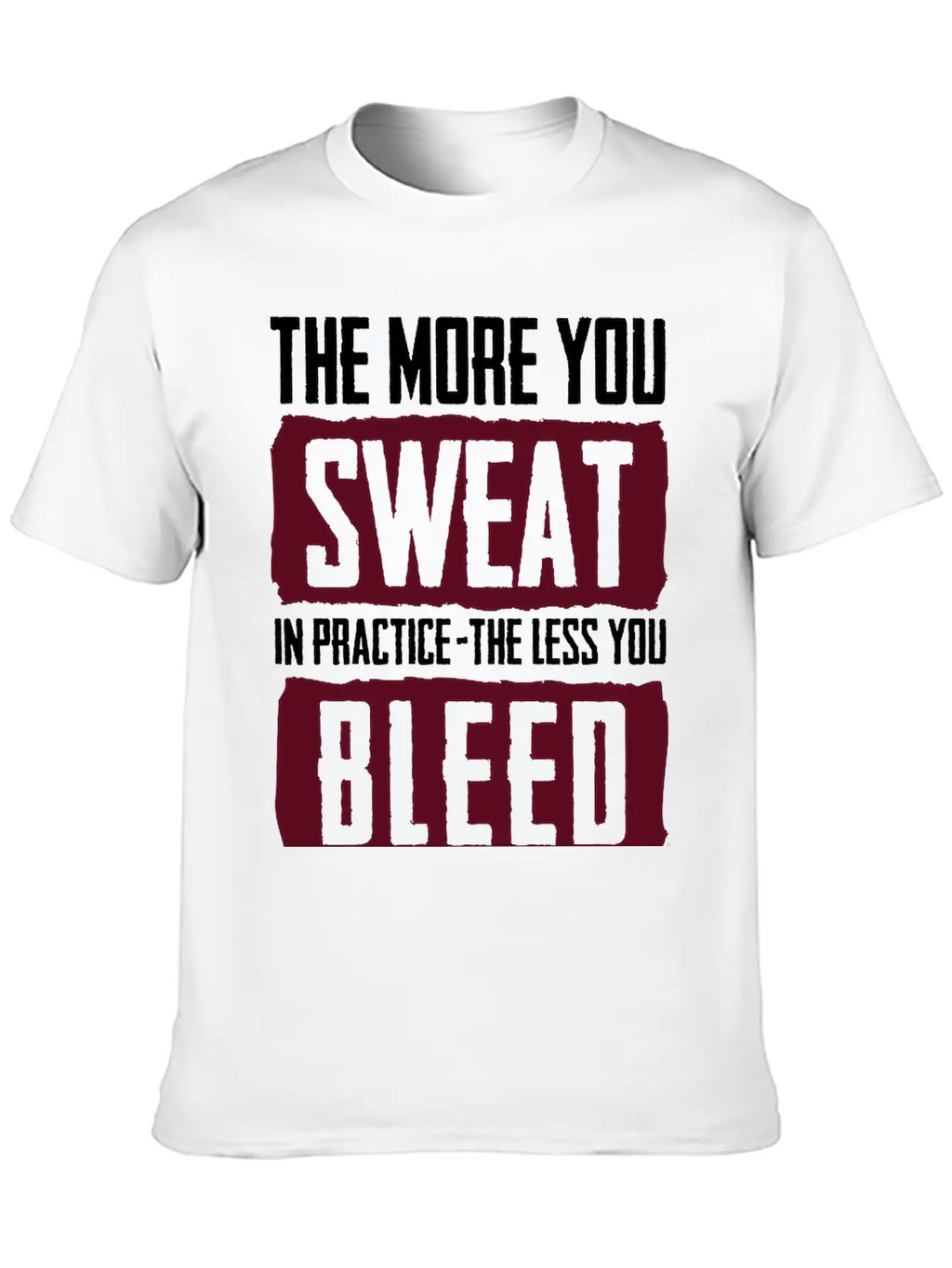 15_The More You Sweat In Practice, The Less You Timeless Short Sleeve Tee – Comfy And Minimalist Design