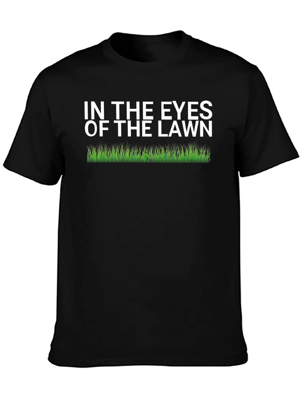 In The Eyes Of The Lawn Funny Graphic T-Shirt