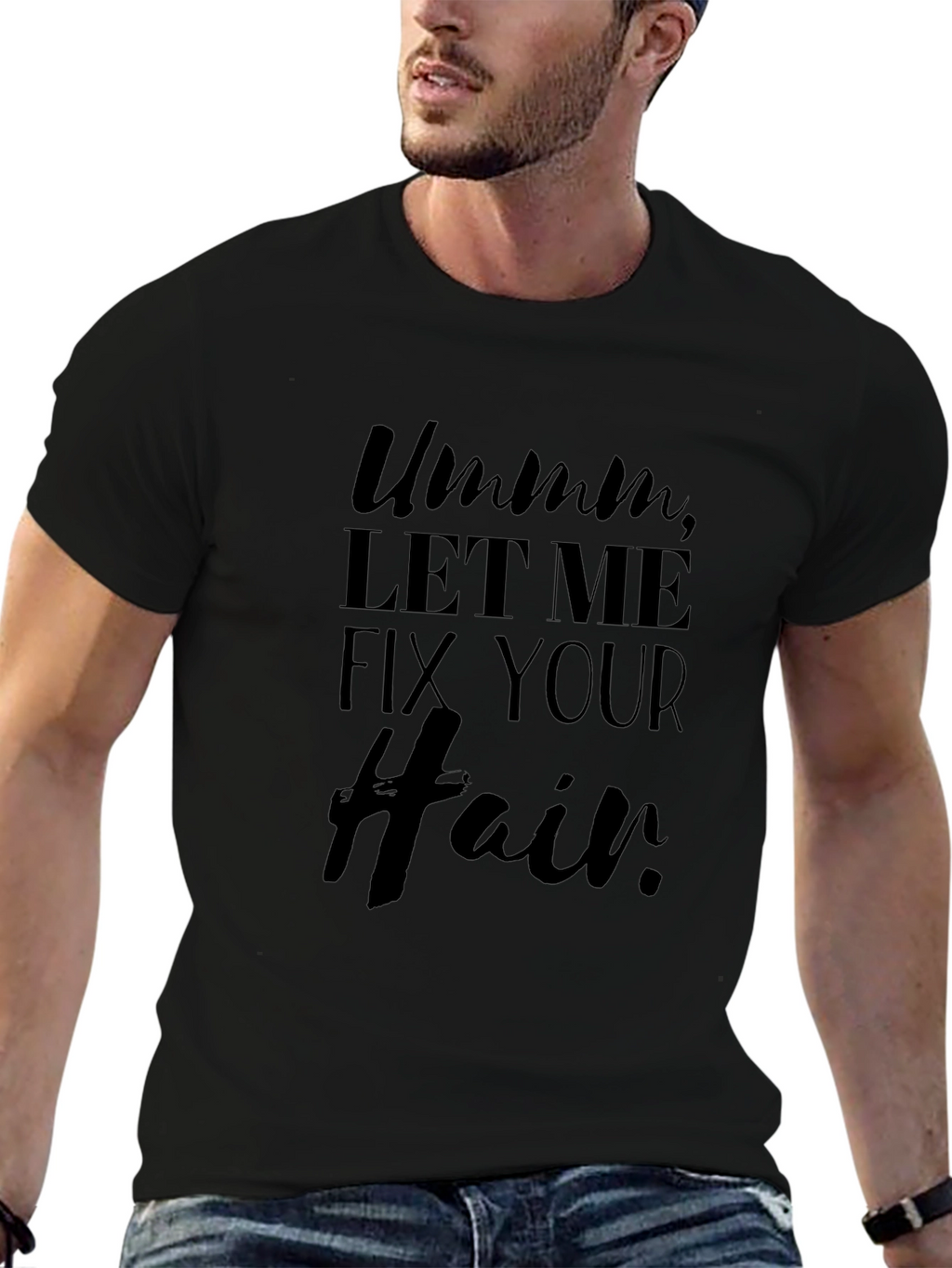Ummm Let Me Fix Your Hair Black Graphic Tee