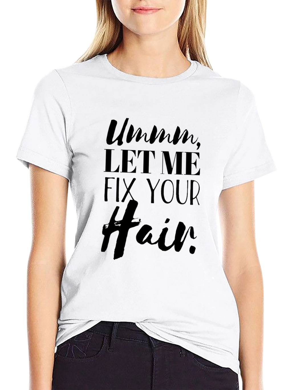 Ummm Let Me Fix Your Hair Black Graphic Tee