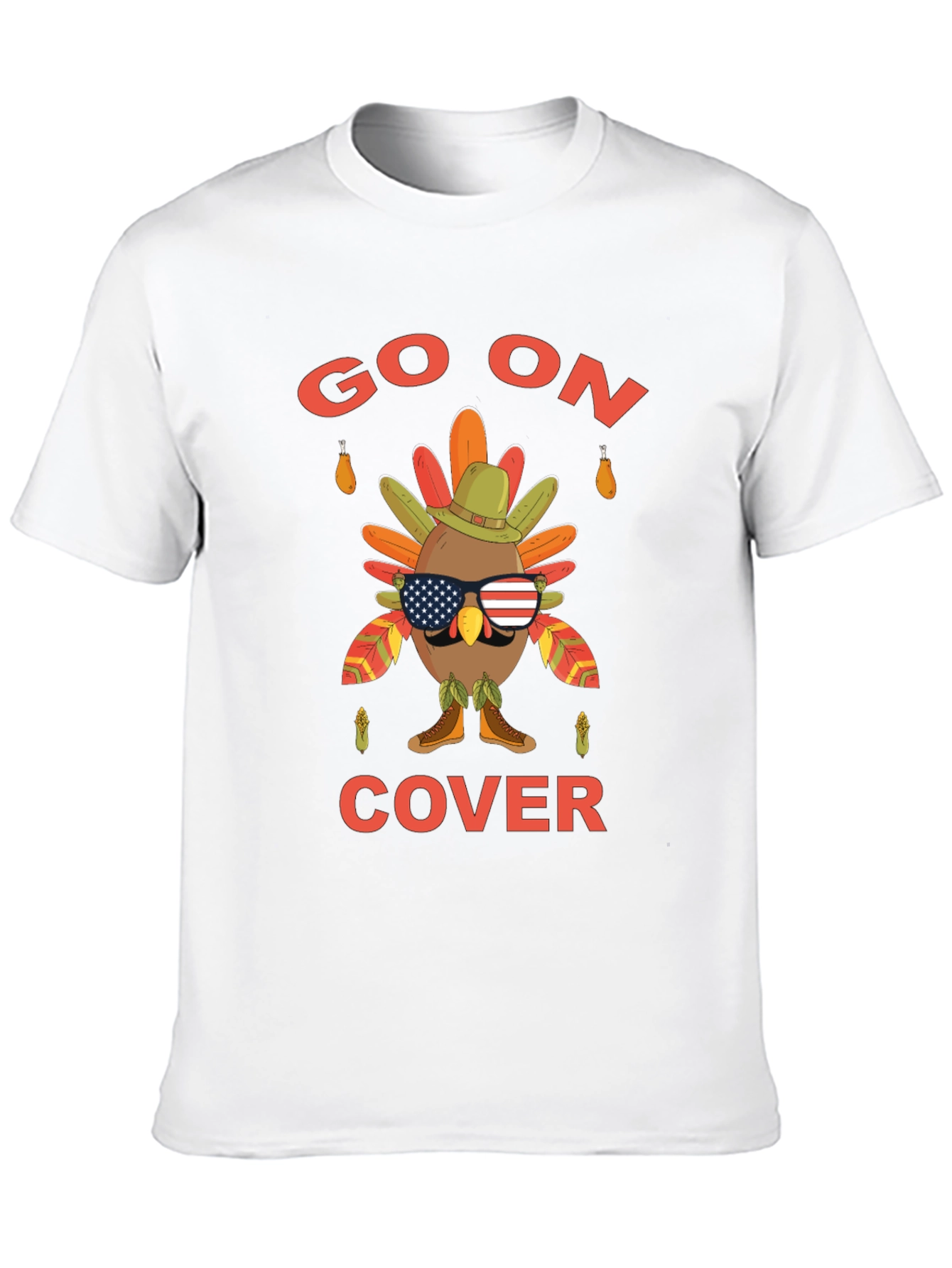 Funny Thanksgiving Turkey Go On Cover T-Shirt