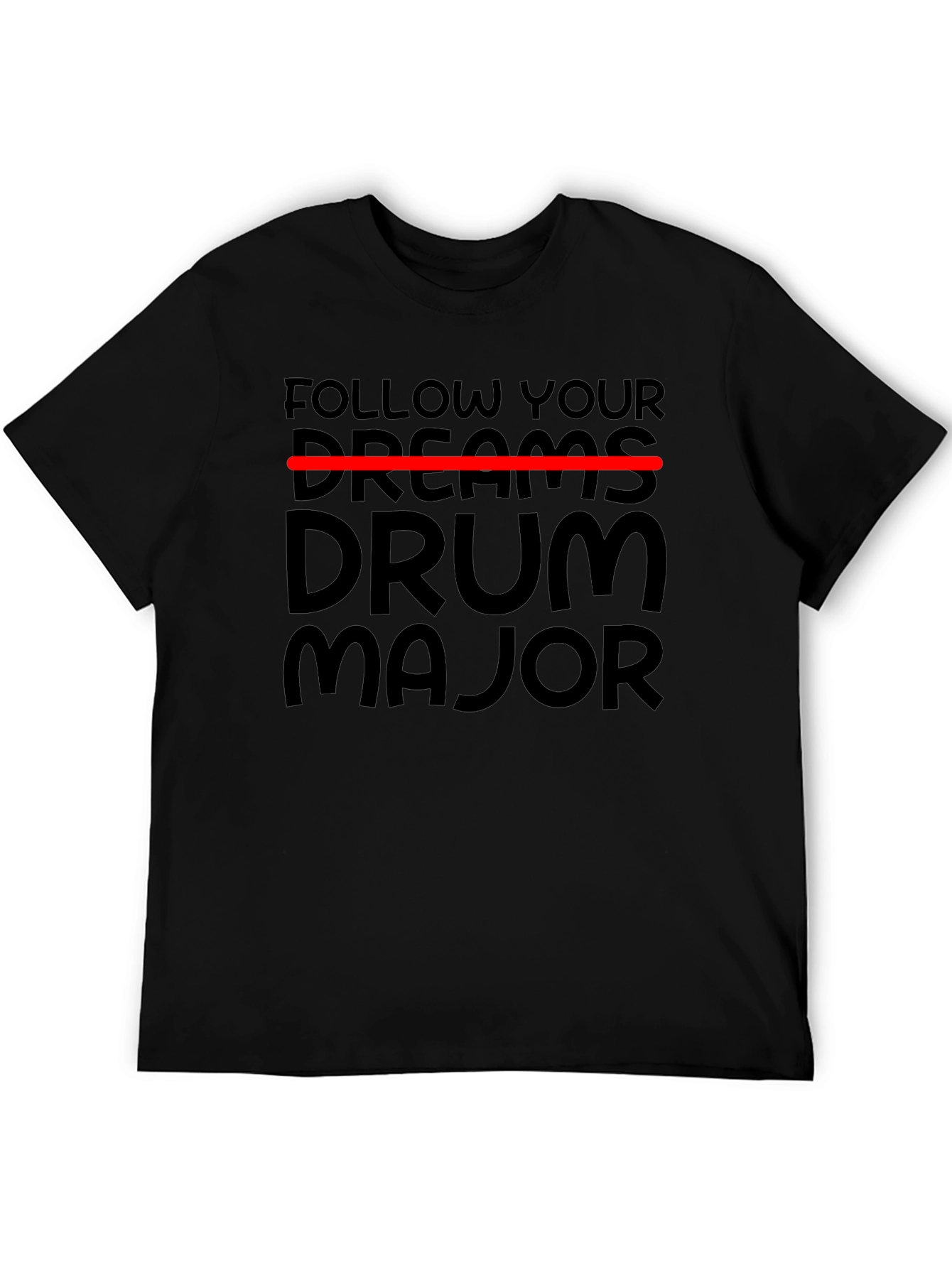 Follow Your Dreams Drum Major Black T-Shirt