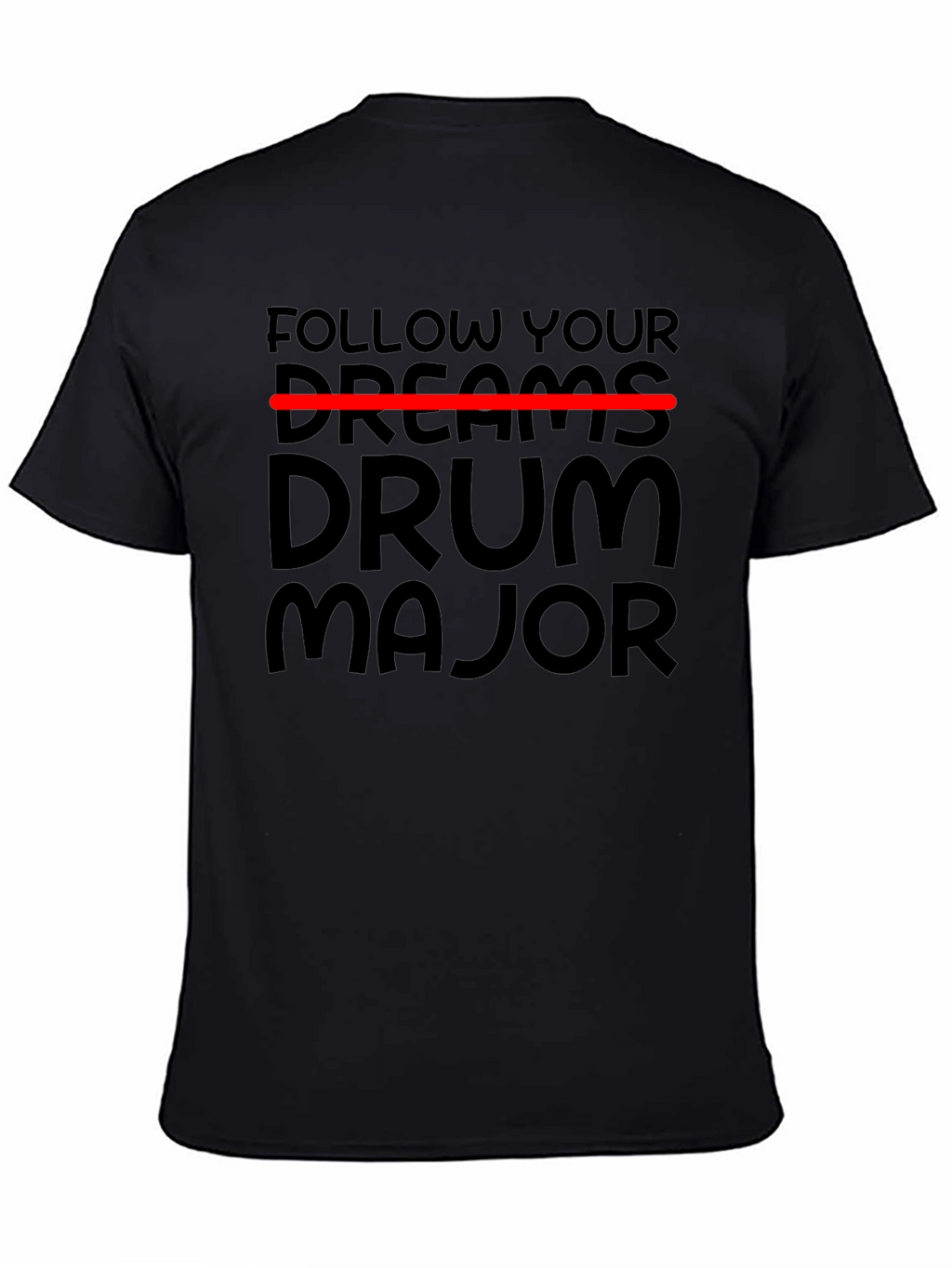 Follow Your Dreams Drum Major Black T-Shirt