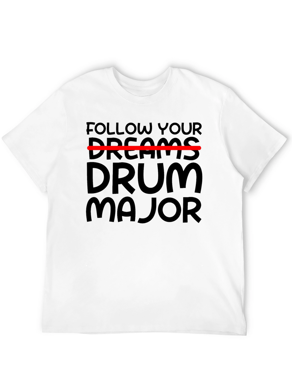 Follow Your Dreams Drum Major Black T-Shirt