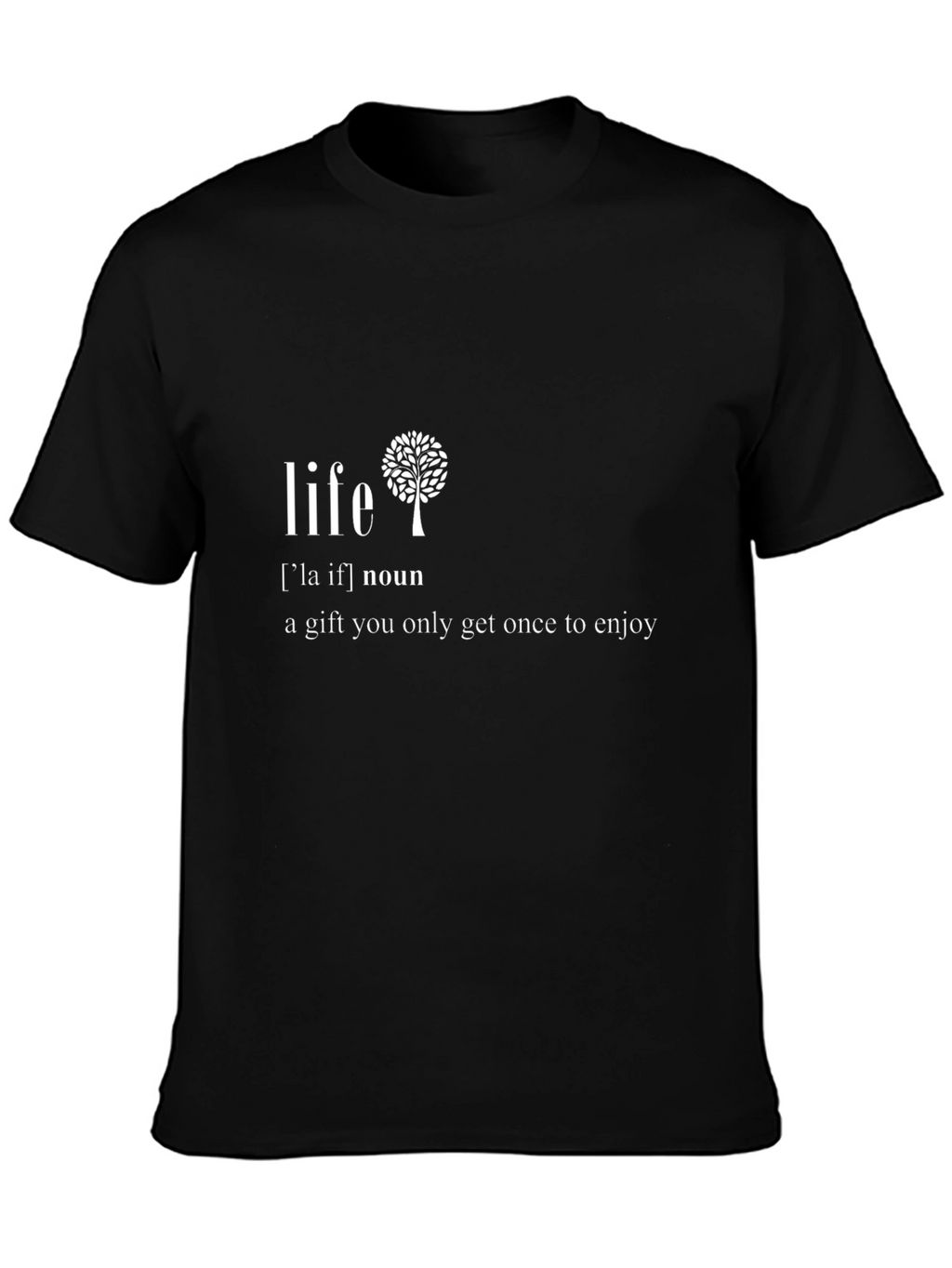 Life Definition Graphic Tee - Inspirational Gift T-Shirt
