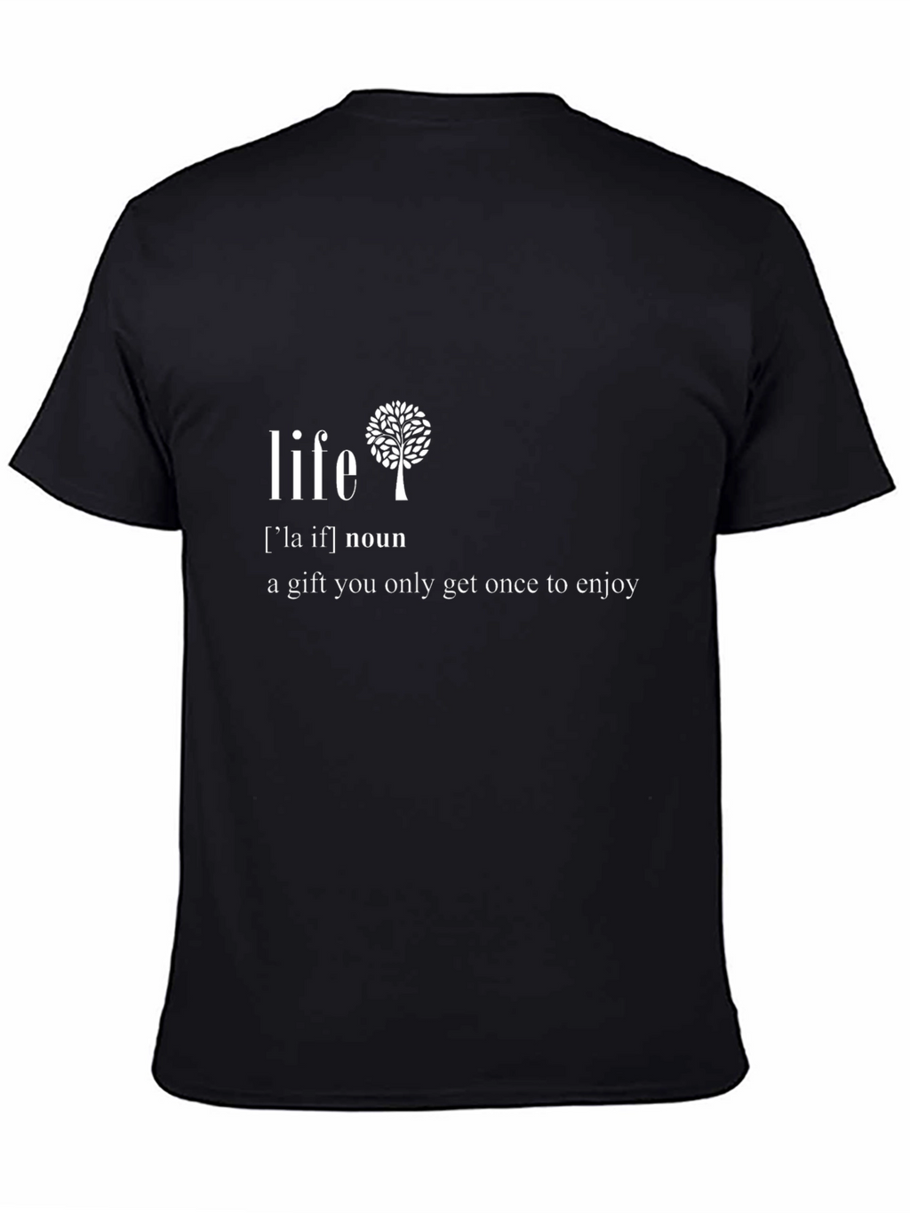 Life Definition Graphic Tee - Inspirational Gift T-Shirt