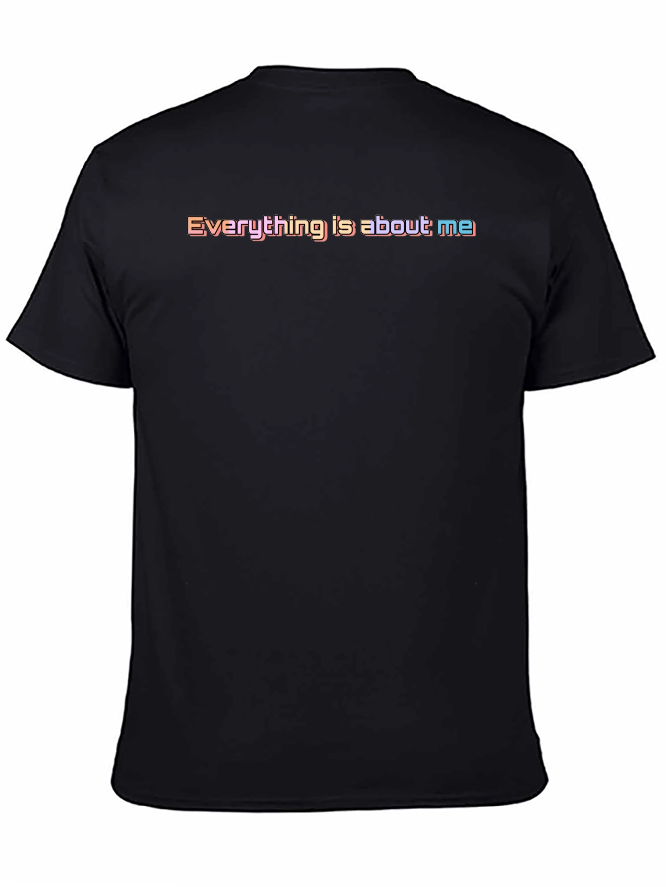 Everything Is About Me T-Shirt - Bold & Playful