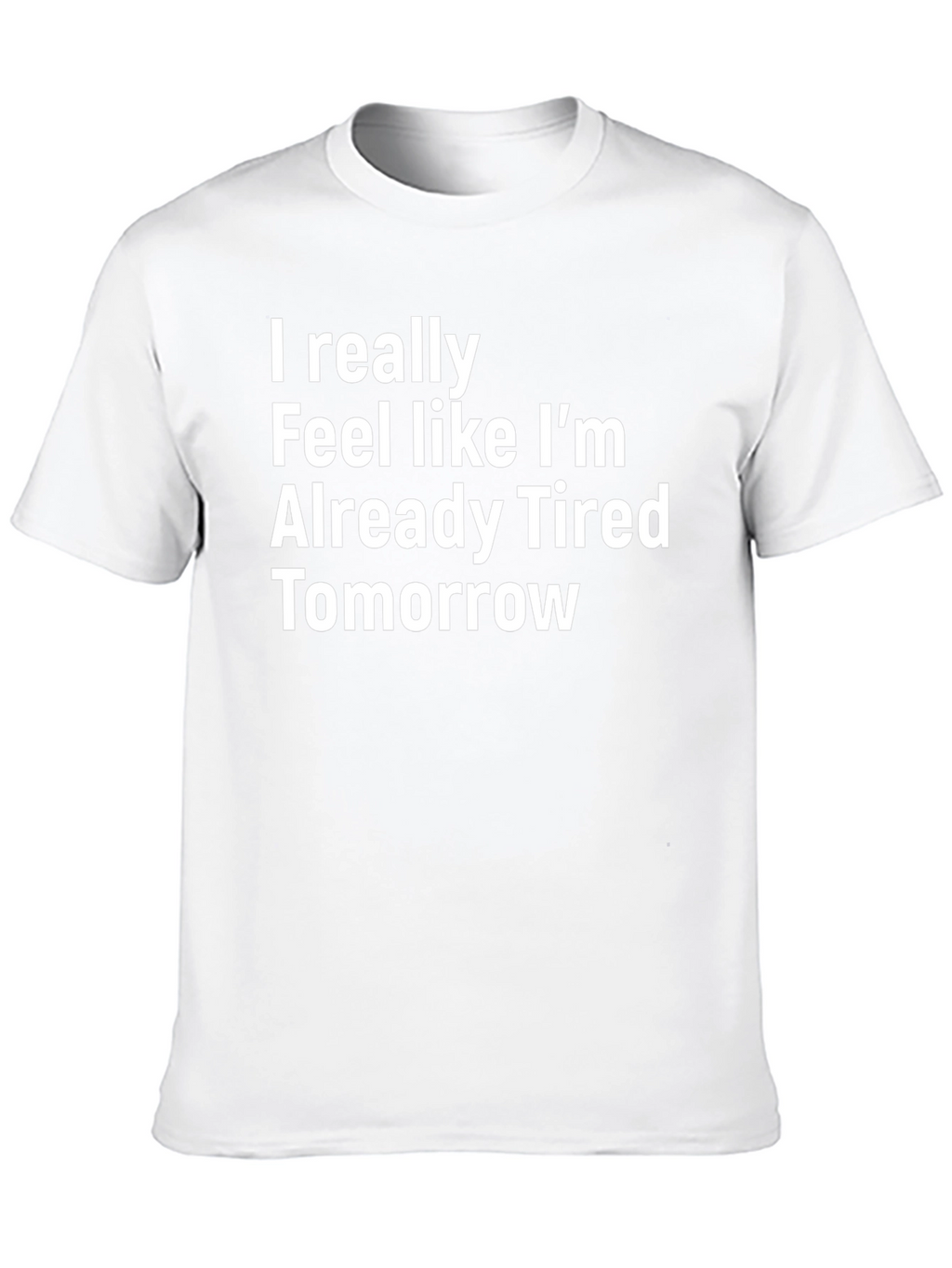 Funny Tired Tomorrow T-Shirt