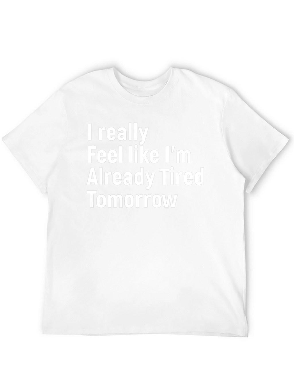 Funny Tired Tomorrow T-Shirt