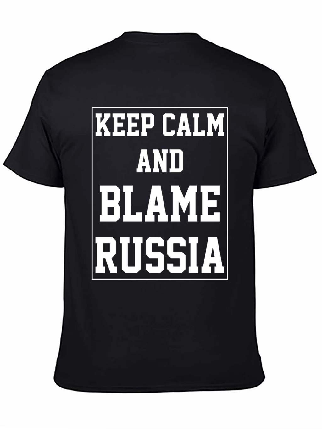 Keep Calm Blame Russia T-Shirt
