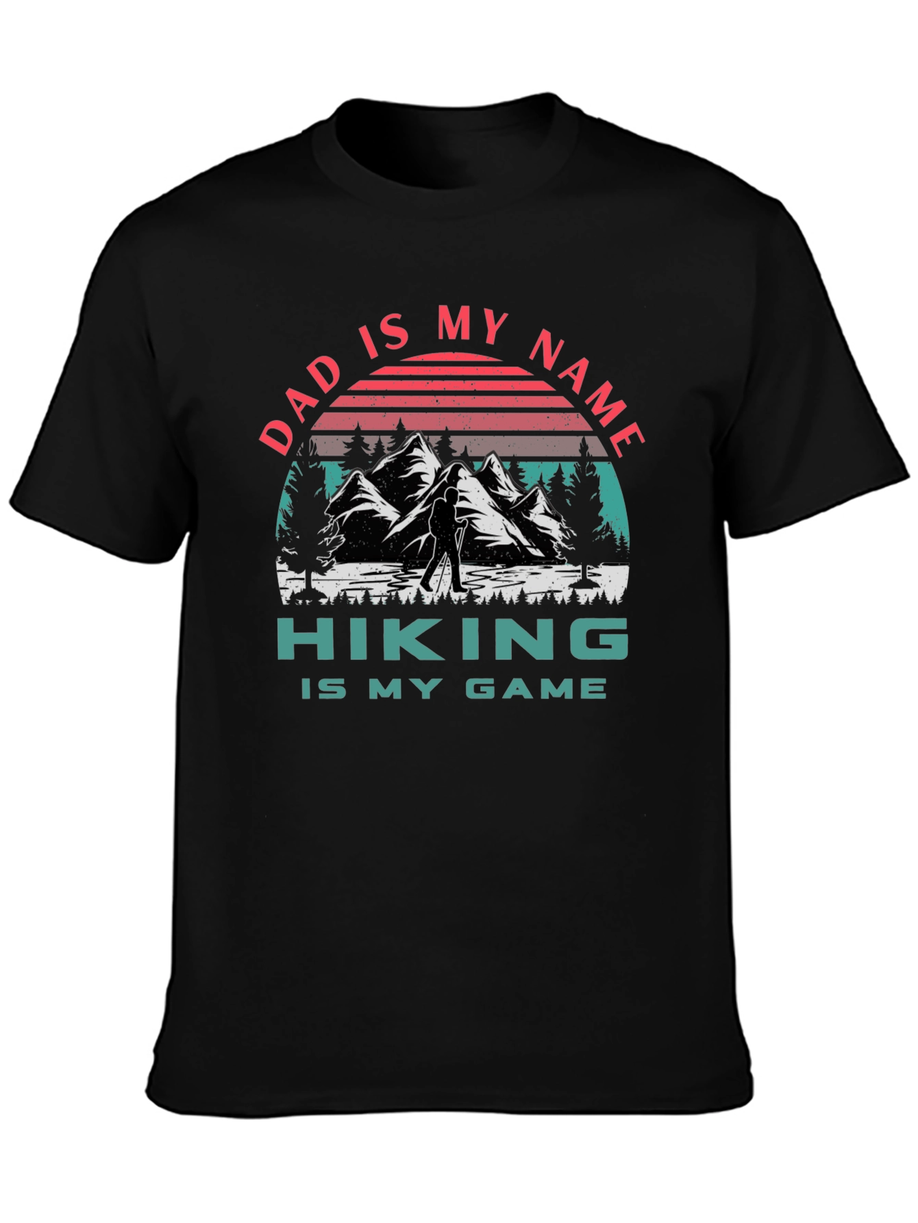 Dad Hiking T-Shirt - Dad Is My Name Hiking Is My Game