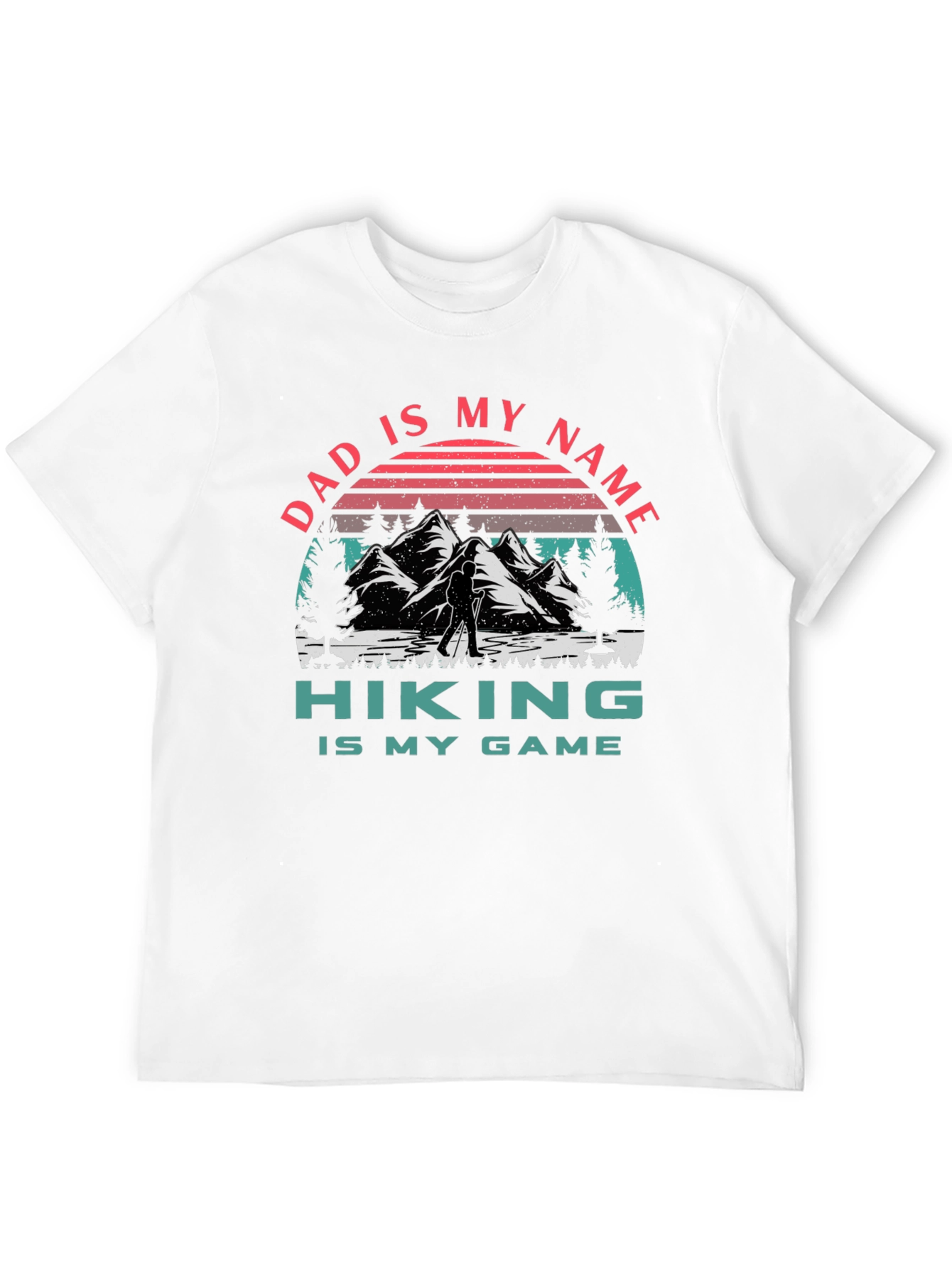 Dad Hiking T-Shirt - Dad Is My Name Hiking Is My Game