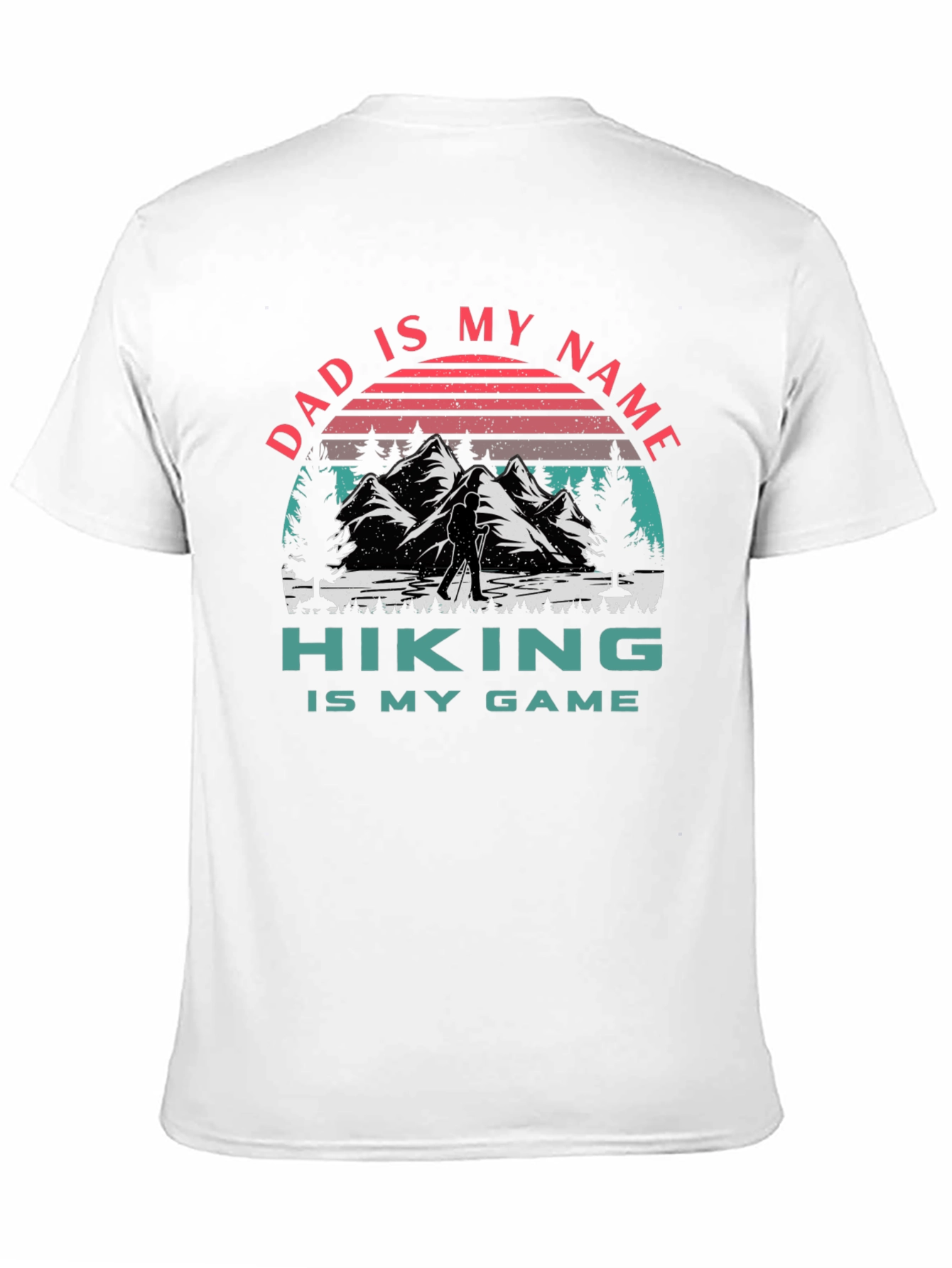Dad Hiking T-Shirt - Dad Is My Name Hiking Is My Game