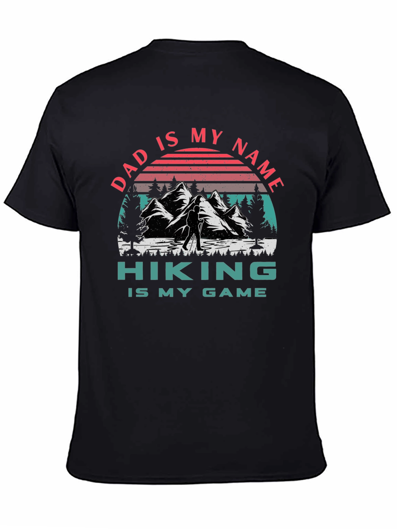 Dad Hiking T-Shirt - Dad Is My Name Hiking Is My Game