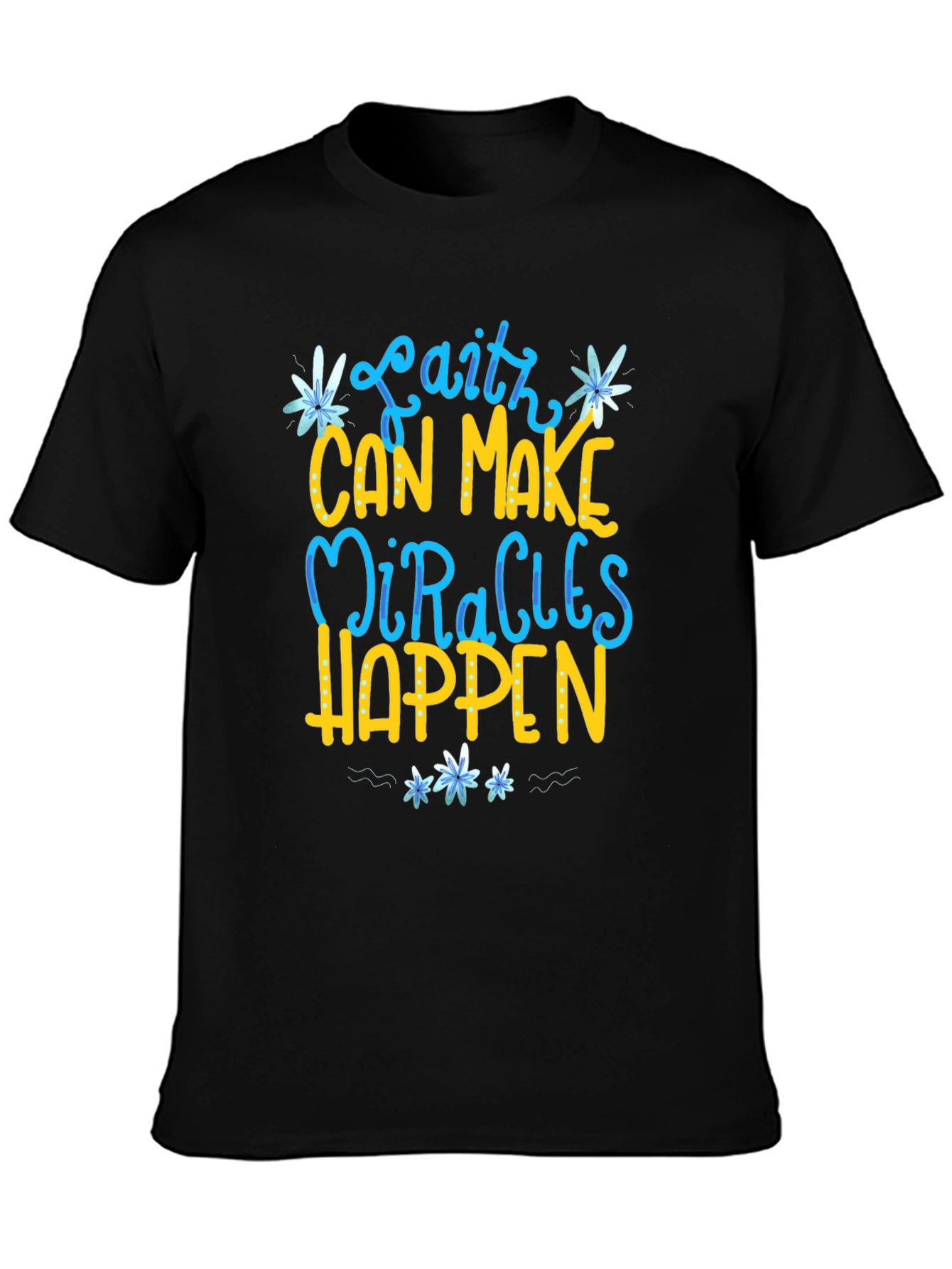 Faith Can Make Miracles Happen Graphic T-Shirt