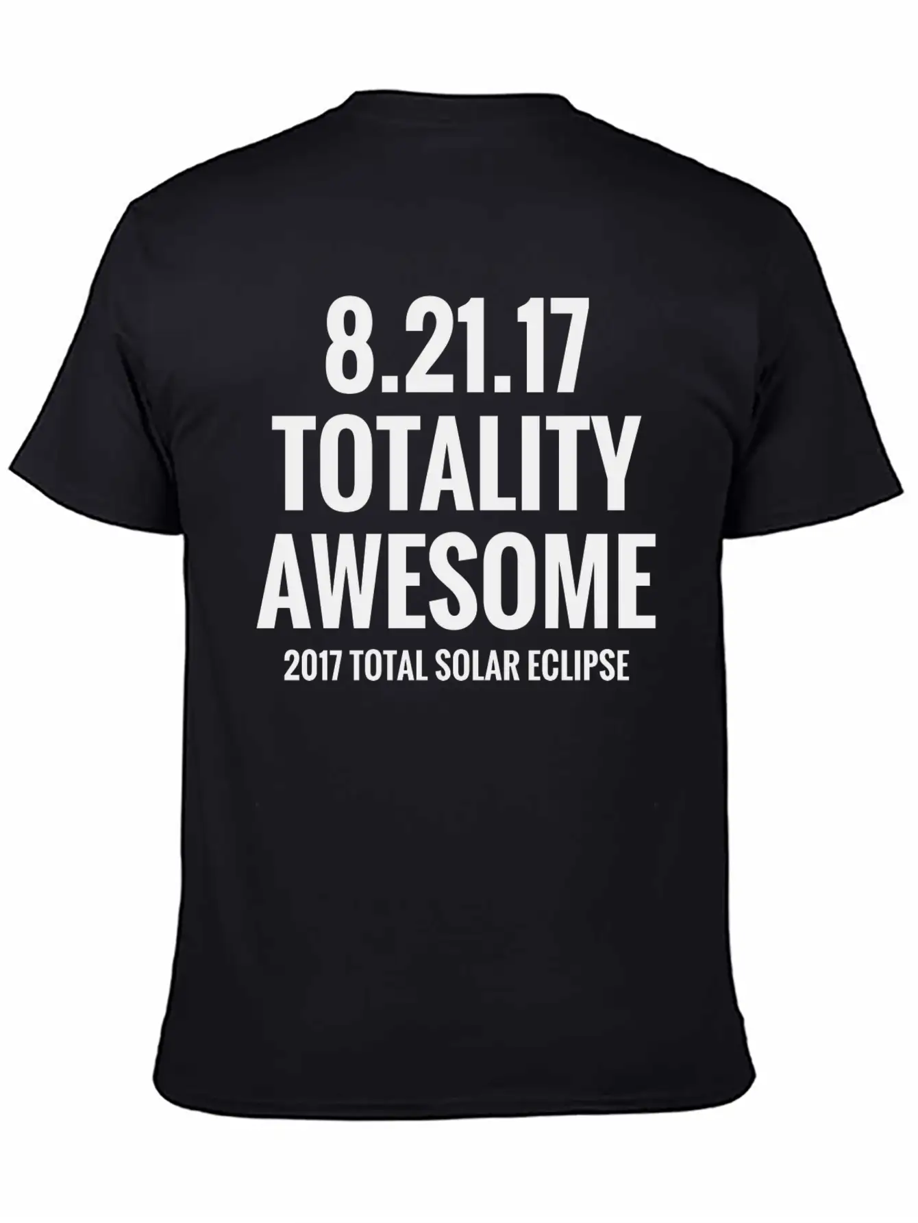 2017 Total Solar Eclipse - Totality Awesome Essential Cotton Tee For Daily Outfits – Unisex Style
