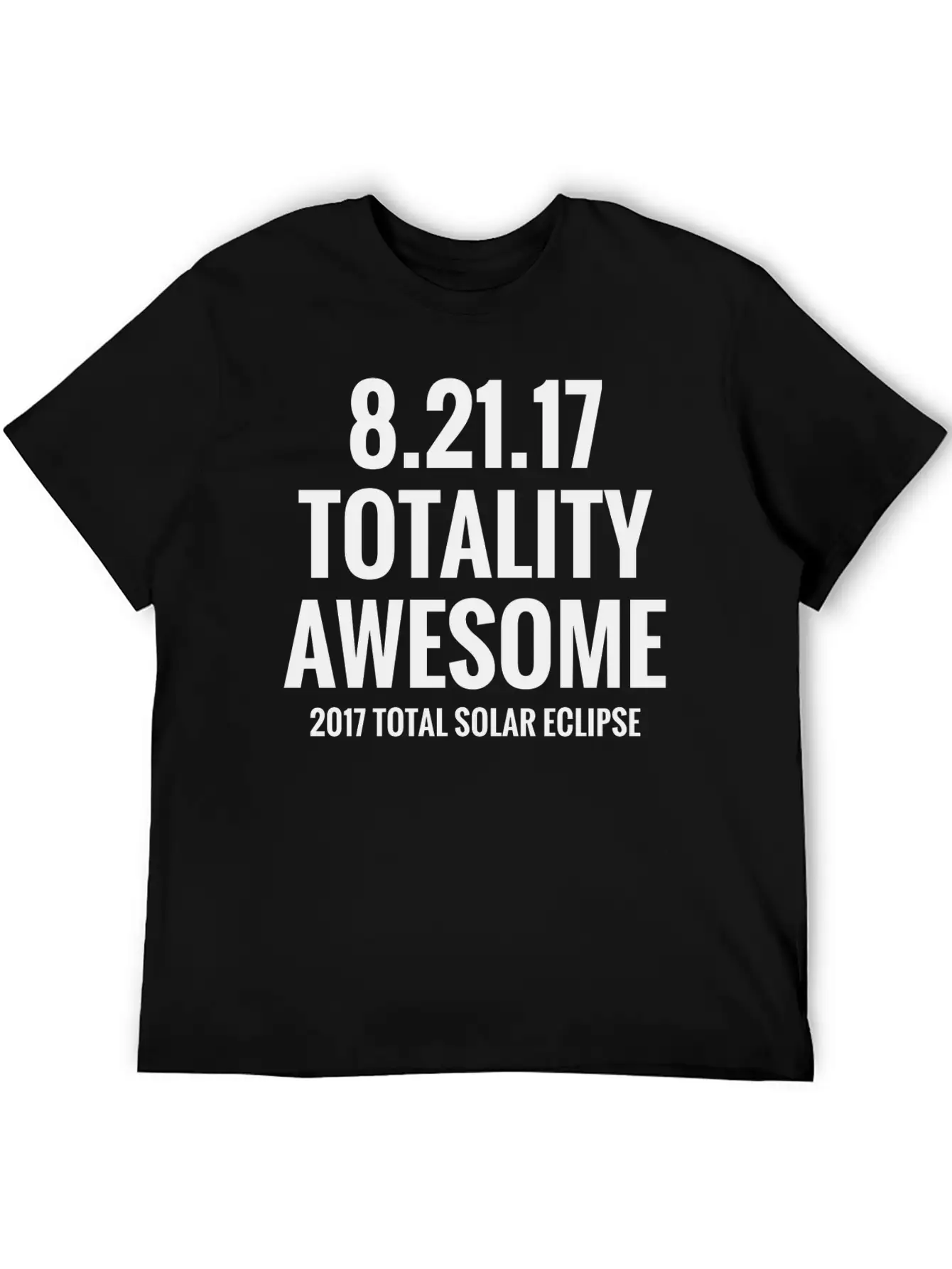 2017 Total Solar Eclipse - Totality Awesome Essential Cotton Tee For Daily Outfits – Unisex Style