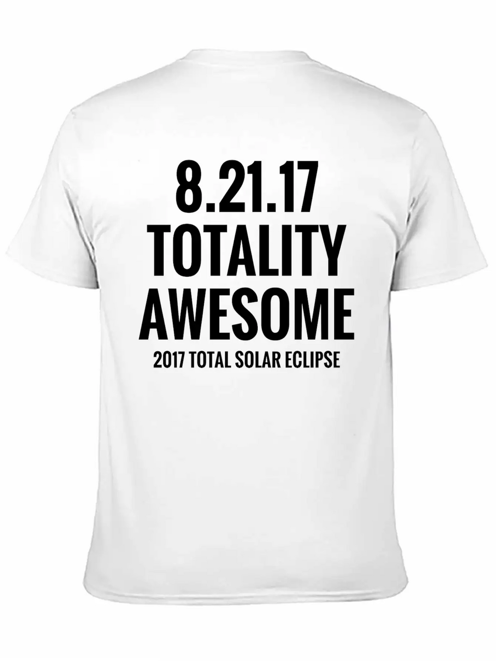 2017 Total Solar Eclipse - Totality Awesome Essential Cotton Tee For Daily Outfits – Unisex Style