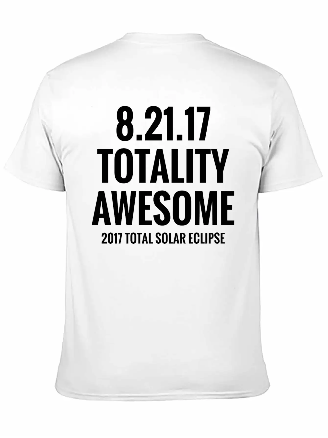 2017 Total Solar Eclipse - Totality Awesome Essential Cotton Tee For Daily Outfits – Unisex Style