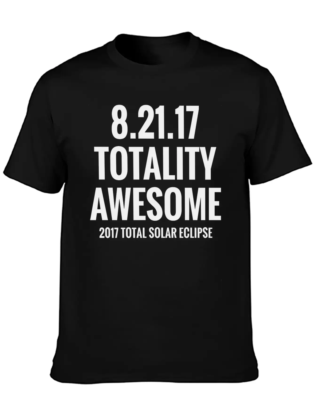 2017 Total Solar Eclipse - Totality Awesome Essential Cotton Tee For Daily Outfits – Unisex Style