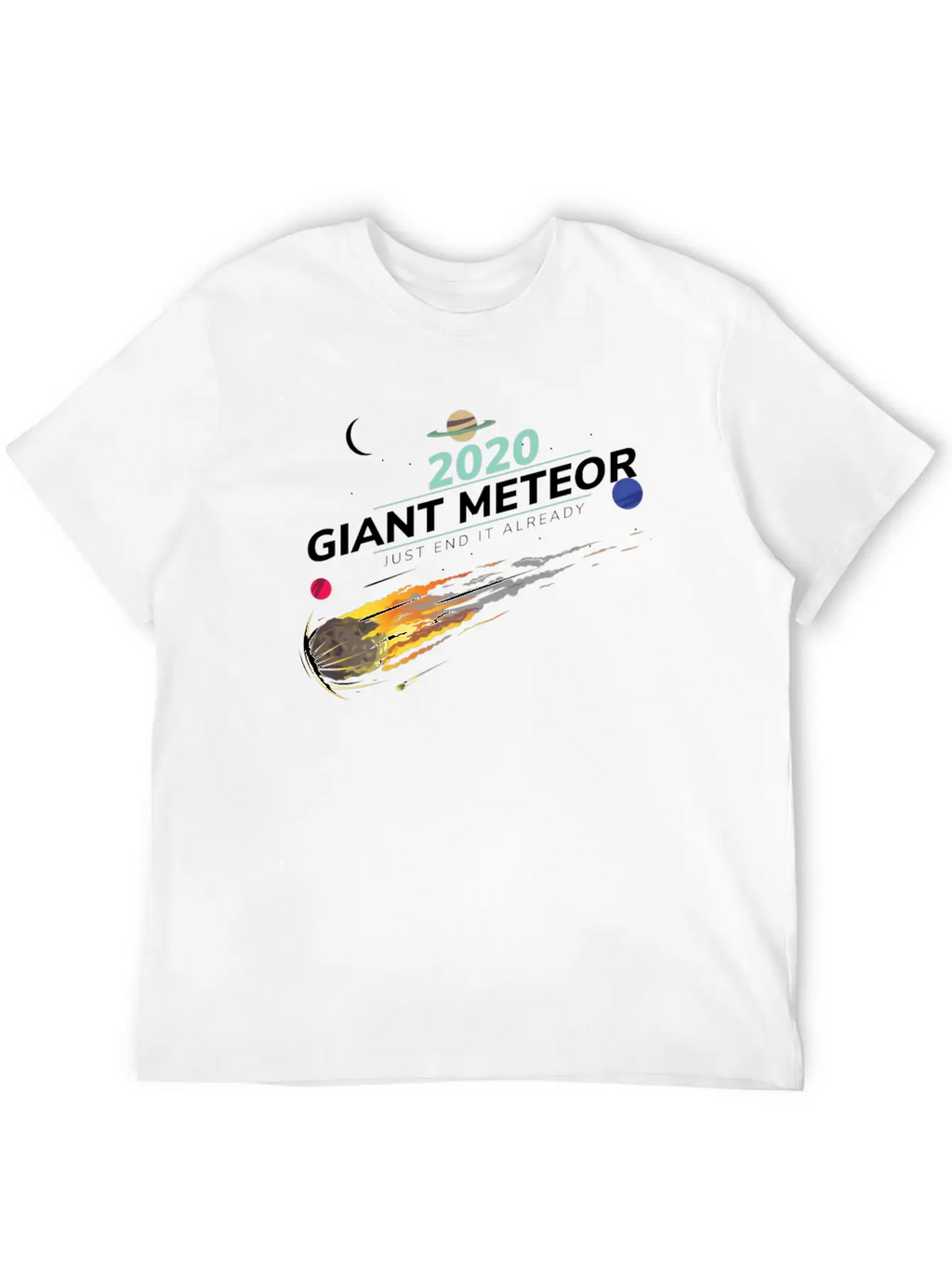 20202 Giant Meteor Just End It Already Breathable Graphic T-Shirt – Perfect For Casual Days