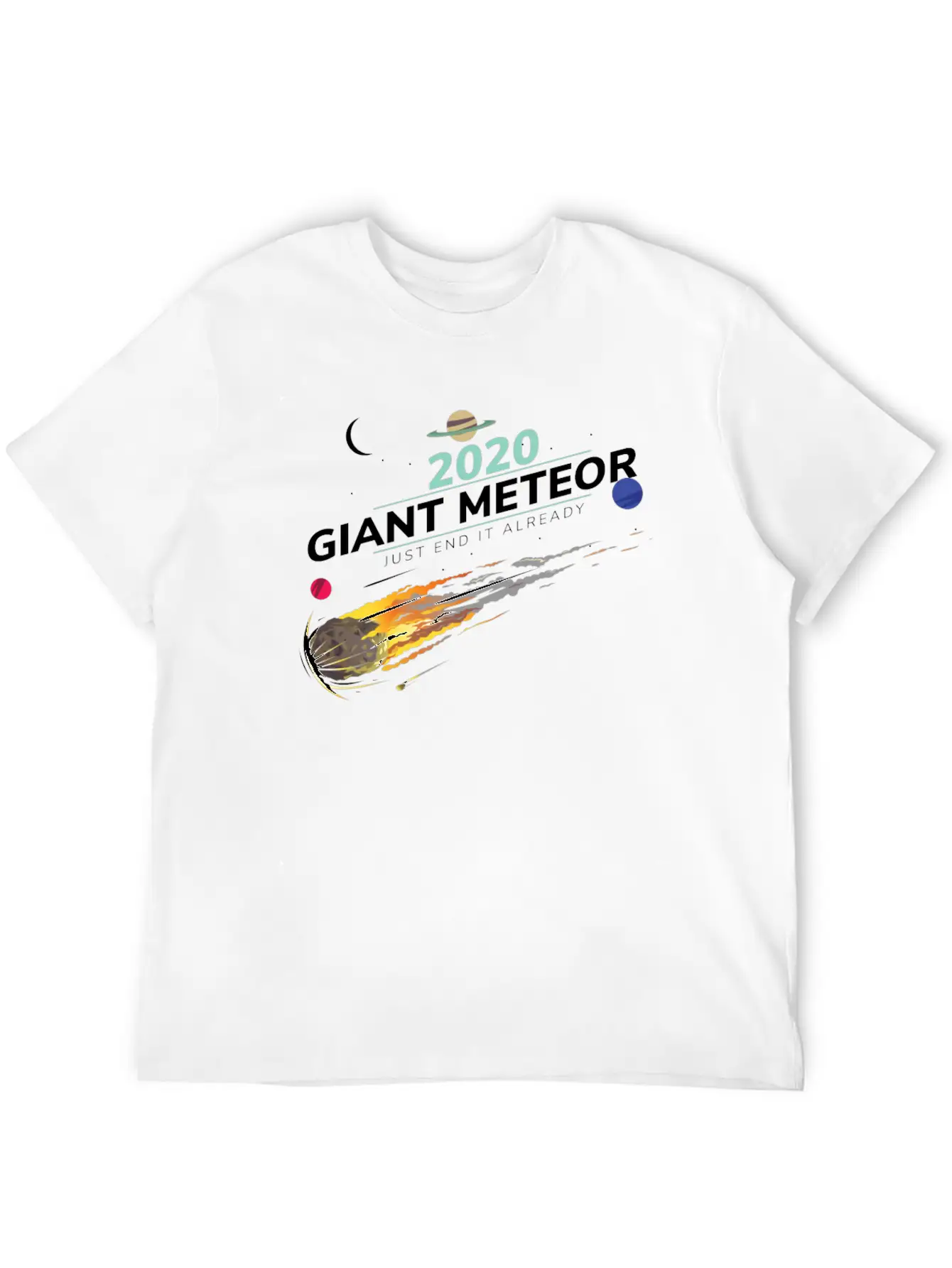 20202 Giant Meteor Just End It Already Breathable Graphic T-Shirt – Perfect For Casual Days