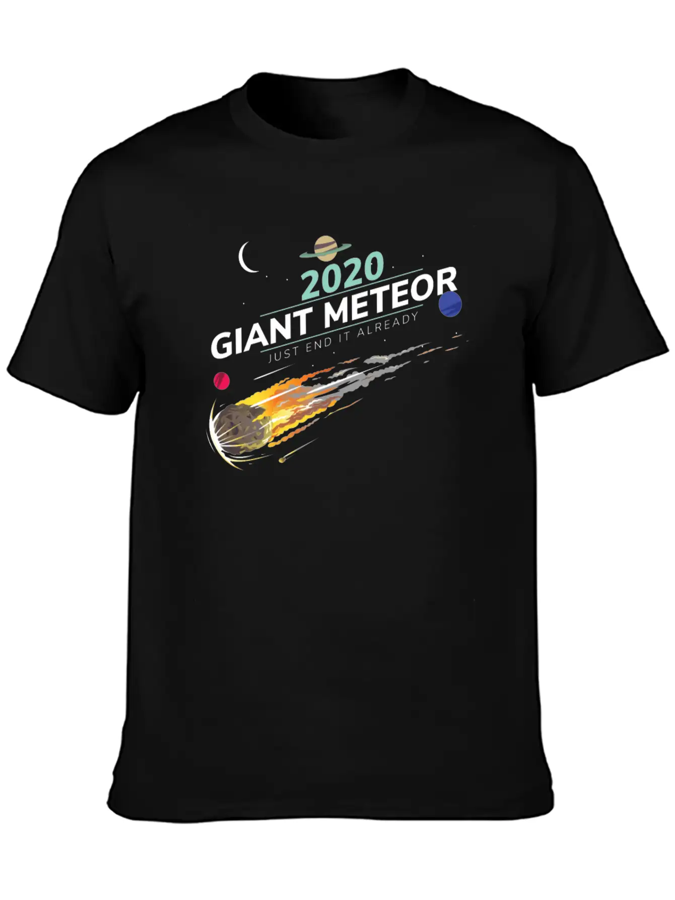 20202 Giant Meteor Just End It Already Breathable Graphic T-Shirt – Perfect For Casual Days