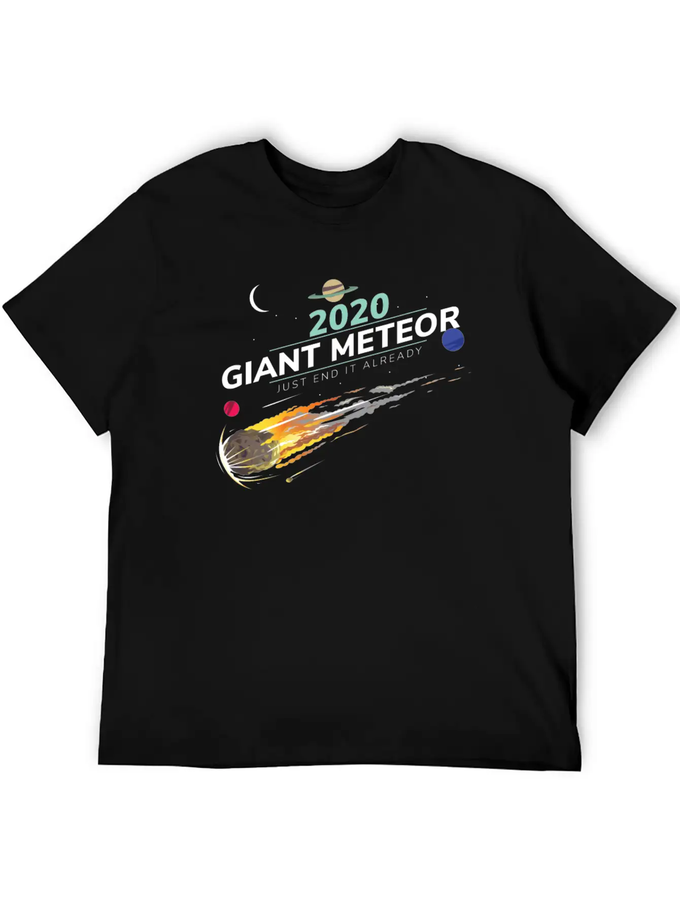 20202 Giant Meteor Just End It Already Breathable Graphic T-Shirt – Perfect For Casual Days