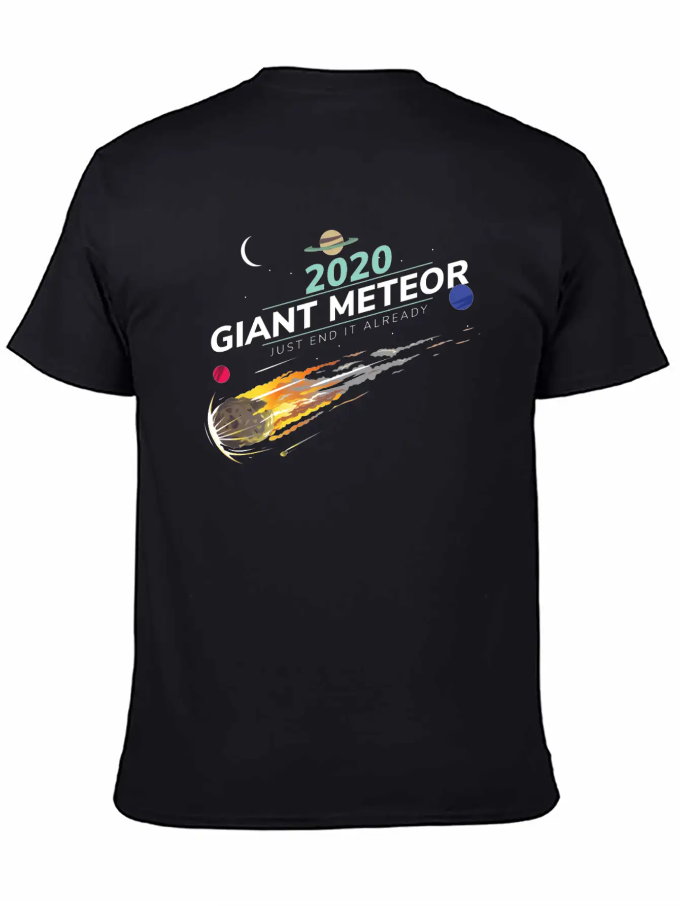 20202 Giant Meteor Just End It Already Breathable Graphic T-Shirt – Perfect For Casual Days