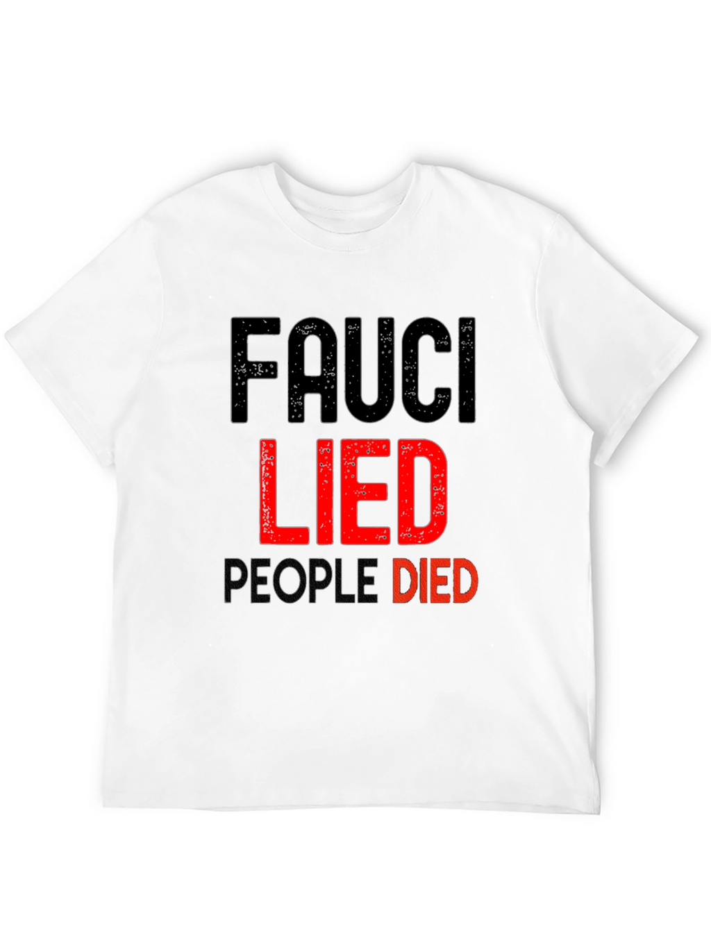 Fauci Lied People Died Graphic T-Shirt