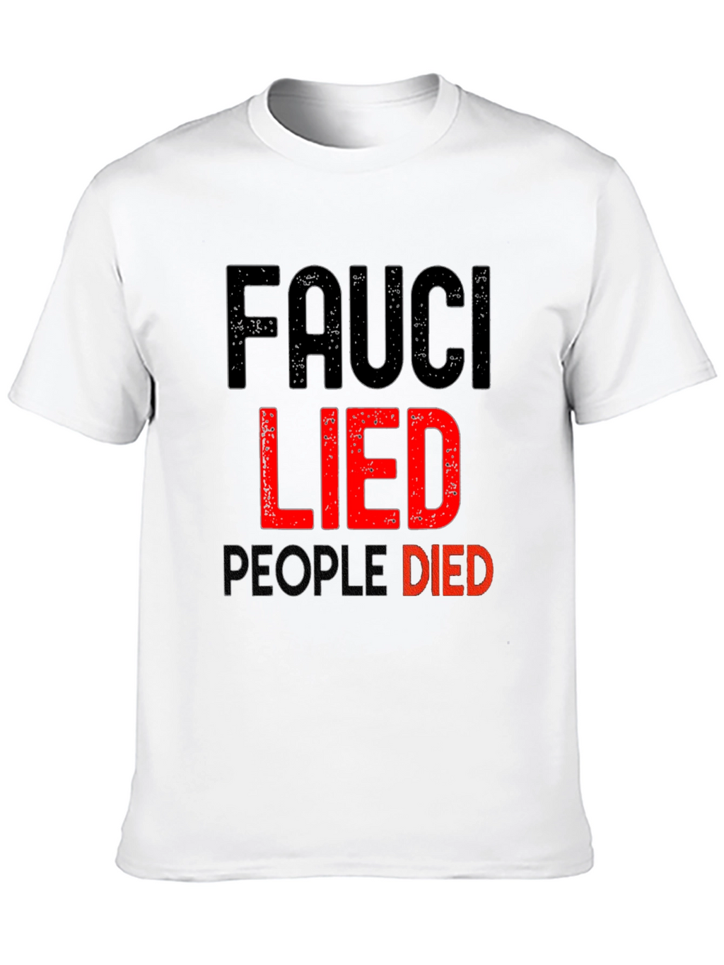 Fauci Lied People Died Graphic T-Shirt