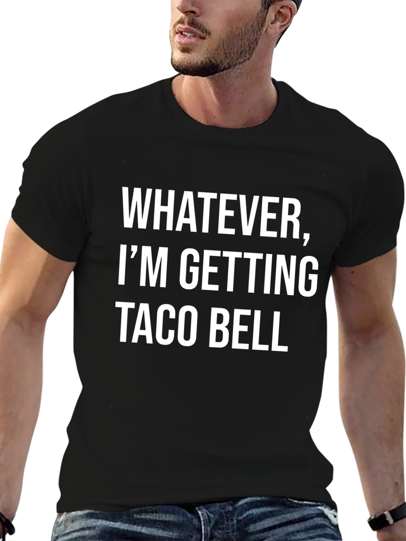 Whatever Im Getting Taco Bell - Funny T-Shirt