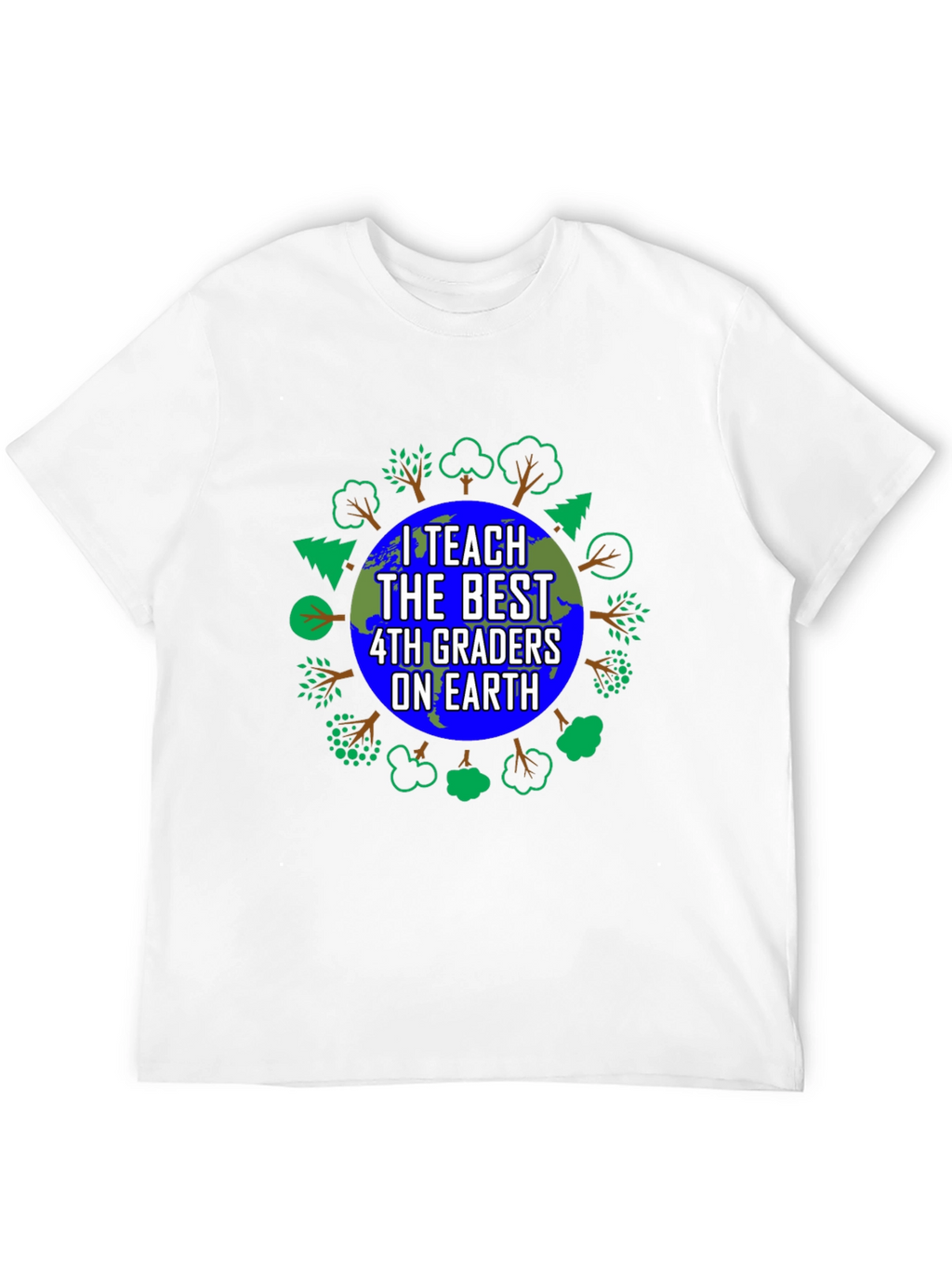 I Teach The Best 4th Graders On Earth T-Shirt