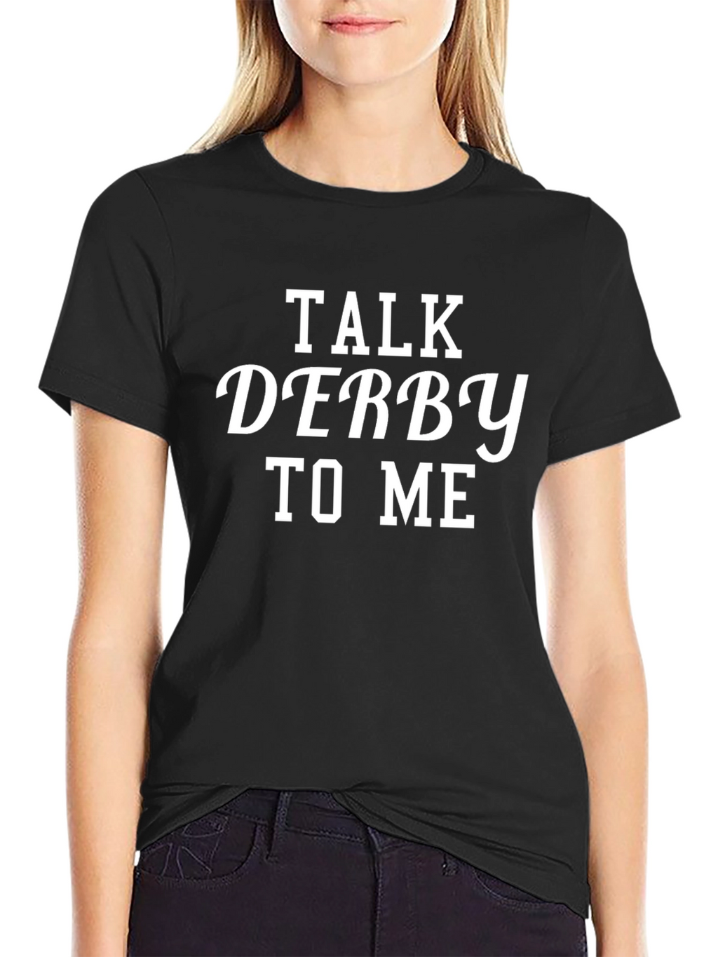 Talk Derby To Me T-Shirt - Black Cotton Tee