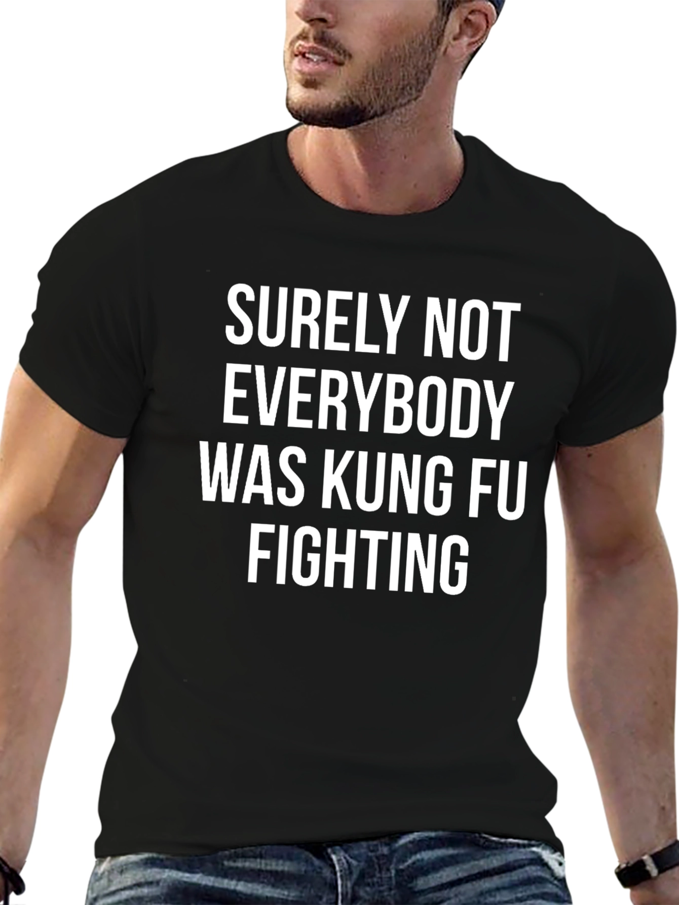 Surely Not Everybody Was Kung Fu Fighting T-Shirt