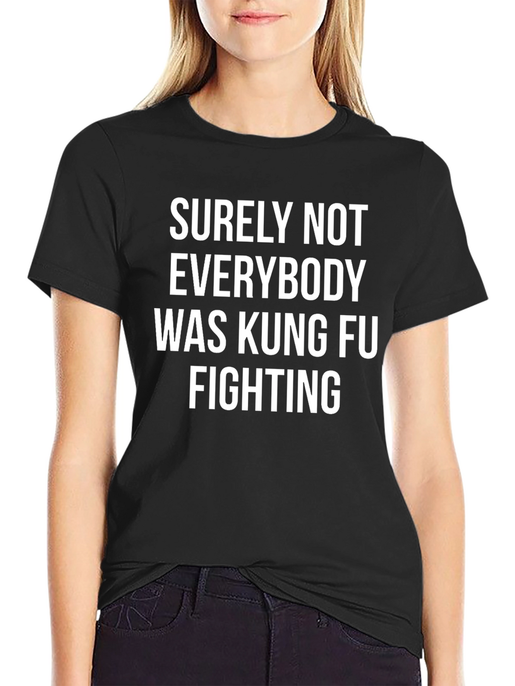 Surely Not Everybody Was Kung Fu Fighting T-Shirt