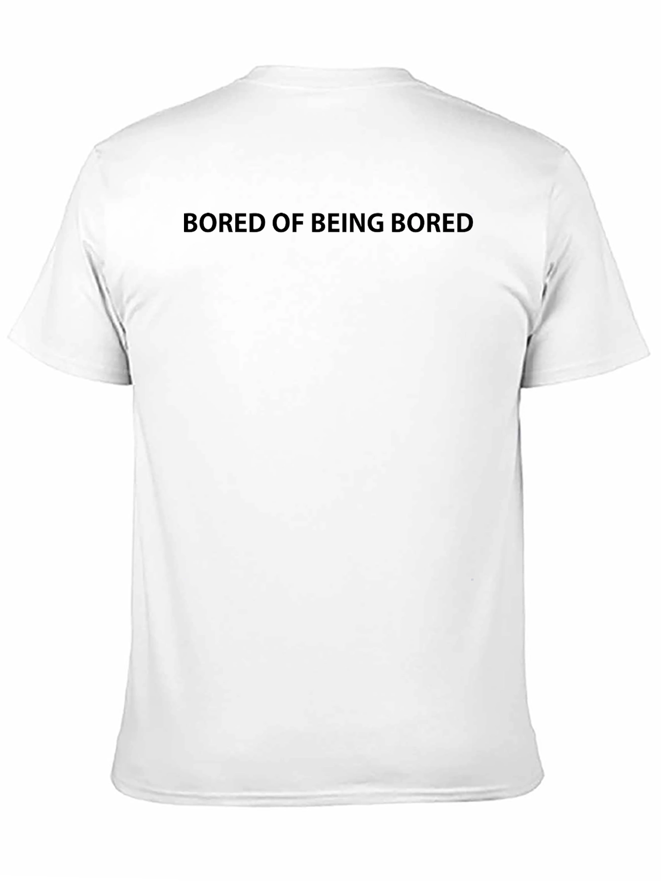 Bored of Being Bored - Crew Neck T-Shirt