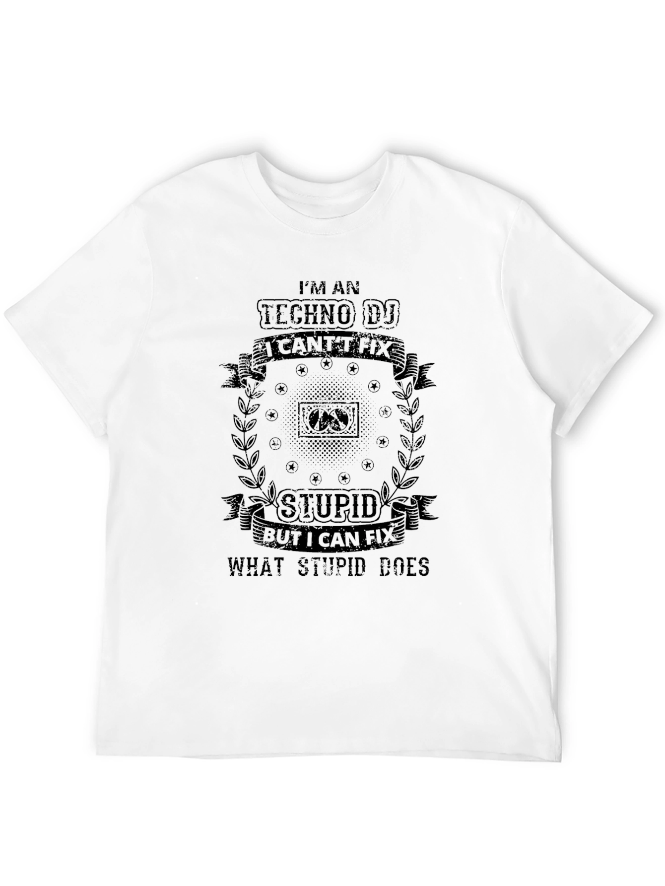 Techno DJ T-Shirt - I Cant Fix Stupid