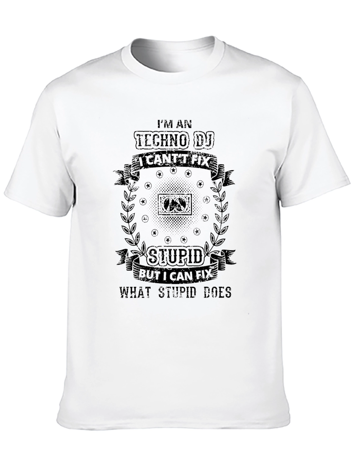 Techno DJ T-Shirt - I Cant Fix Stupid