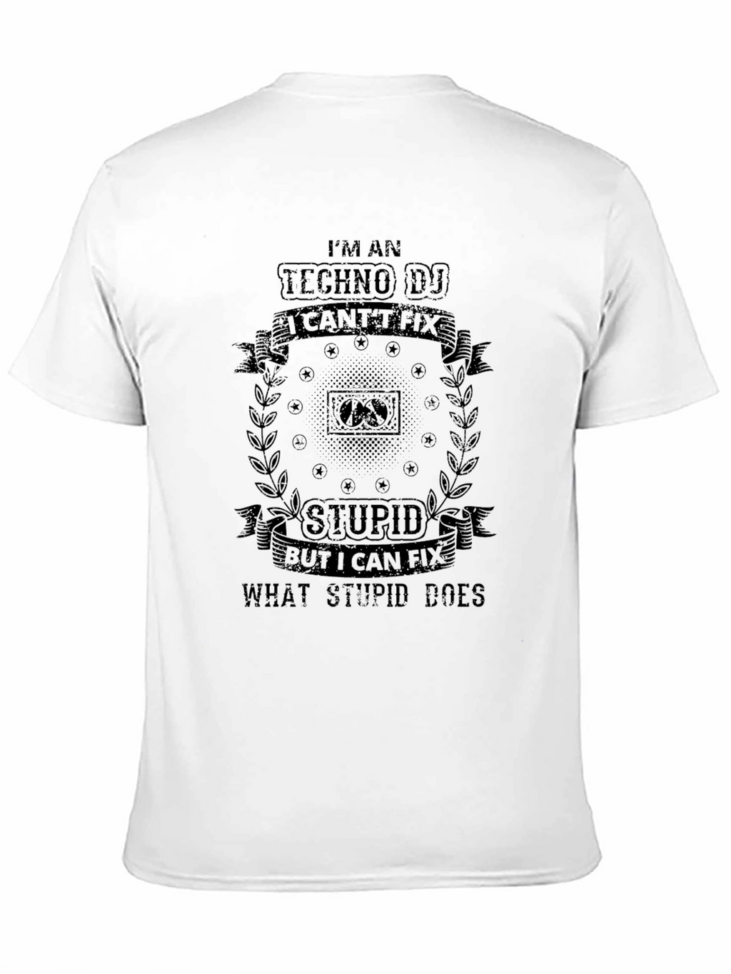 Techno DJ T-Shirt - I Cant Fix Stupid