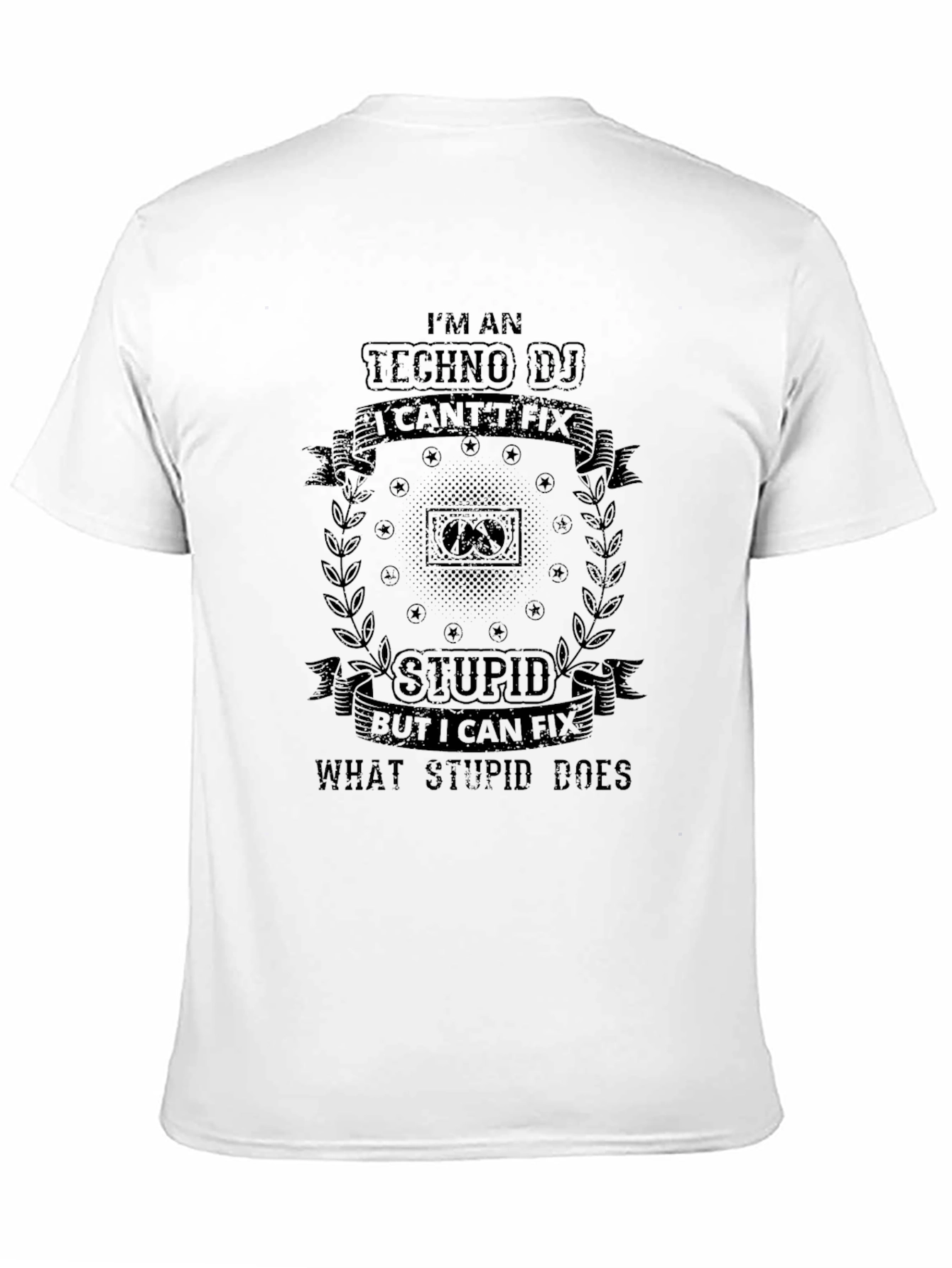 Techno DJ T-Shirt - I Cant Fix Stupid