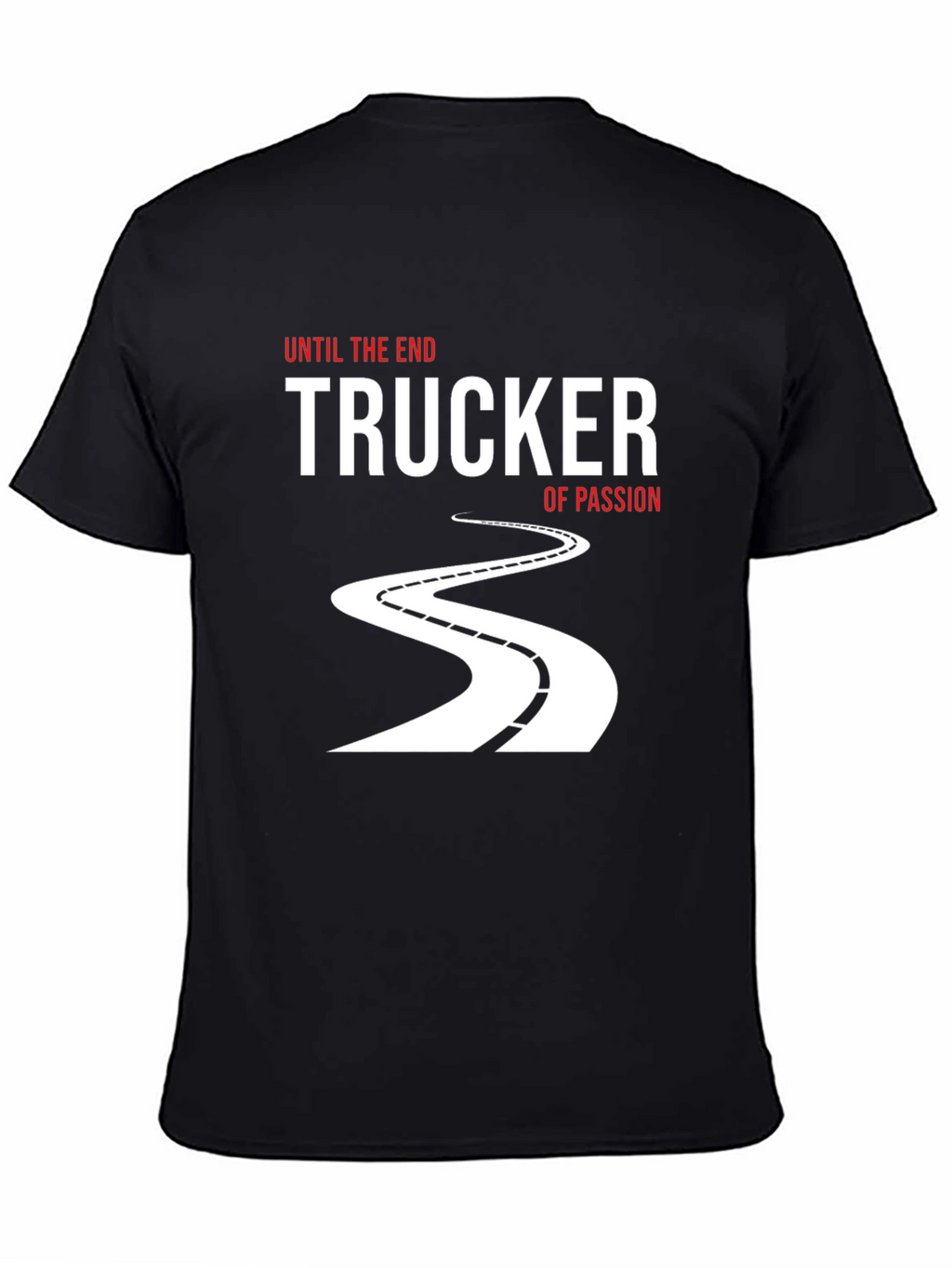Trucker of Passion T-Shirt: Until the End