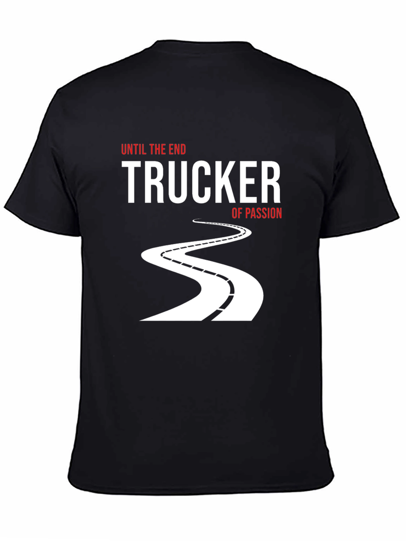 Trucker of Passion T-Shirt: Until the End
