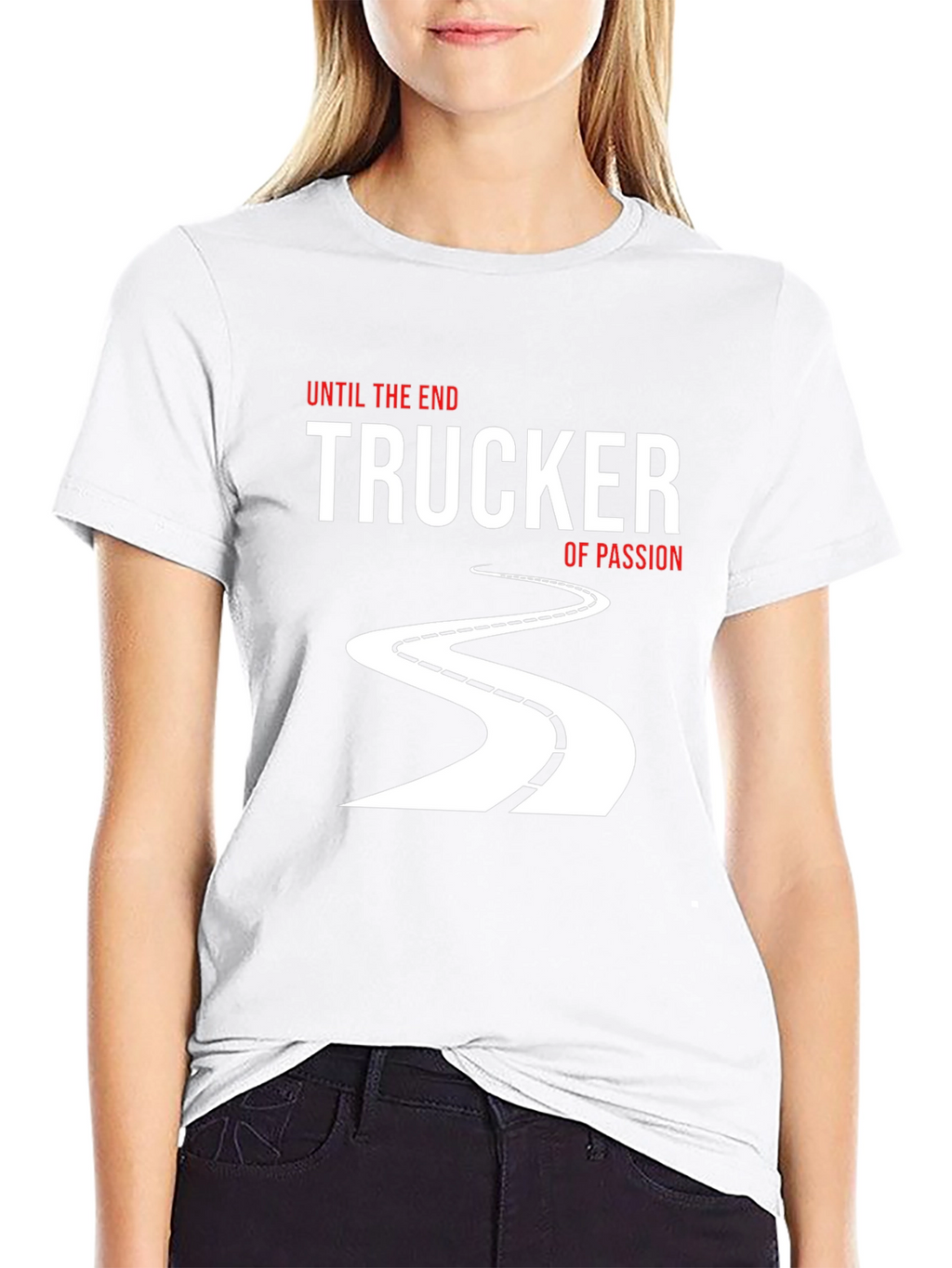 Trucker of Passion T-Shirt: Until the End