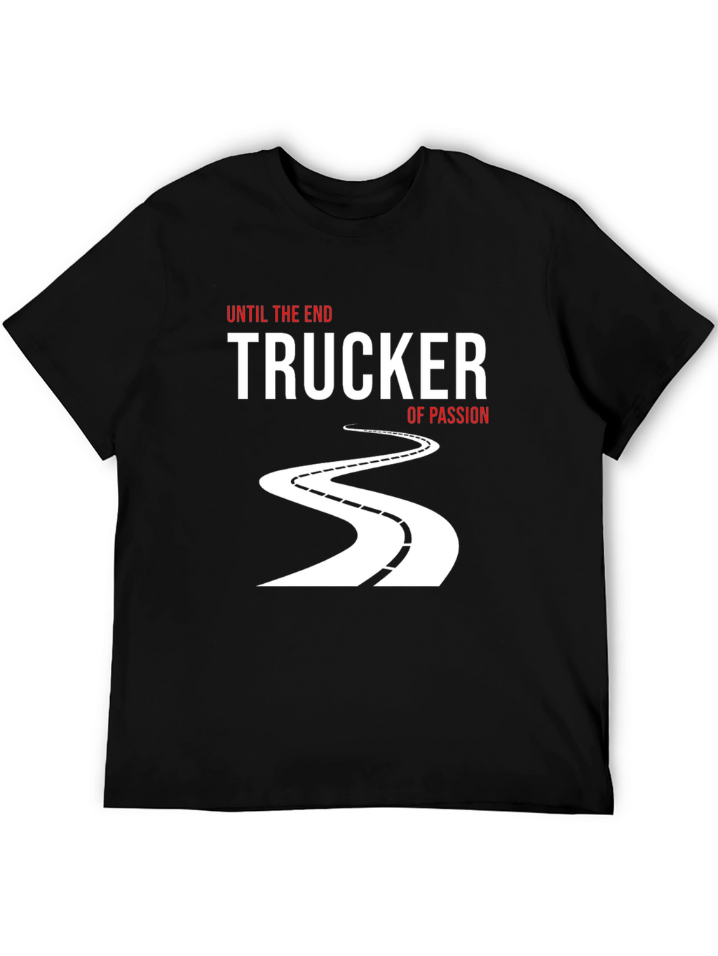 Trucker of Passion T-Shirt: Until the End
