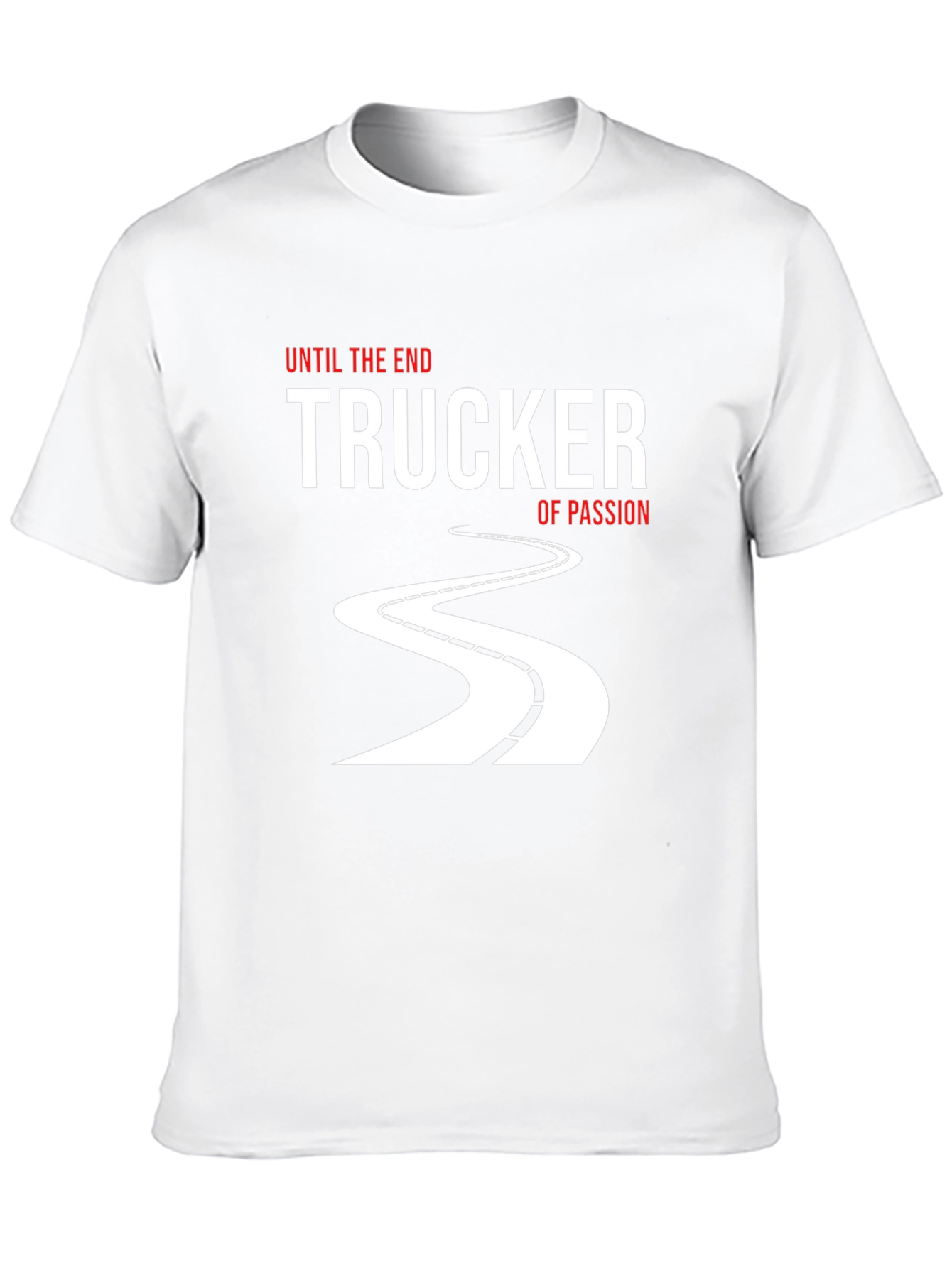 Trucker of Passion T-Shirt: Until the End