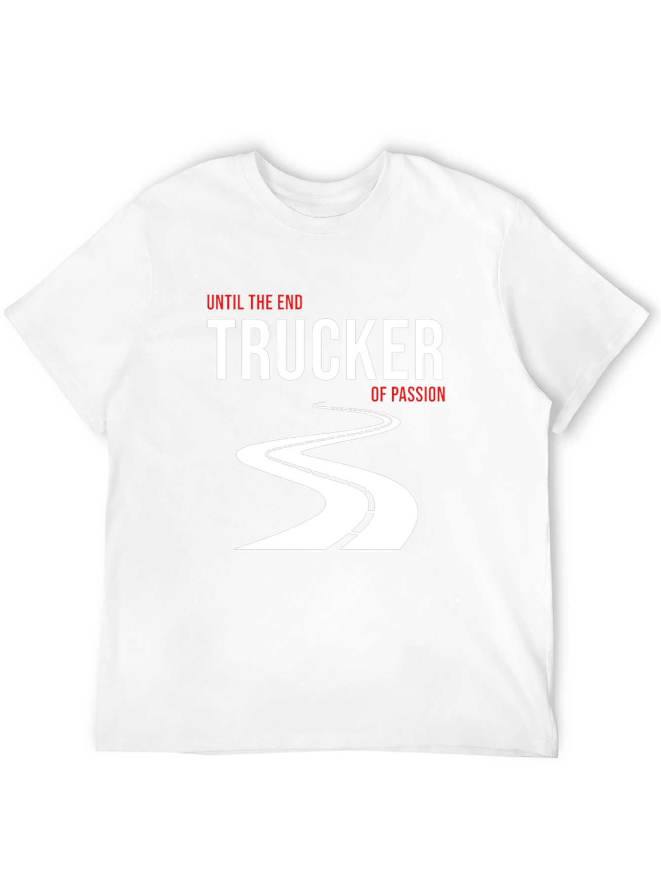 Trucker of Passion T-Shirt: Until the End