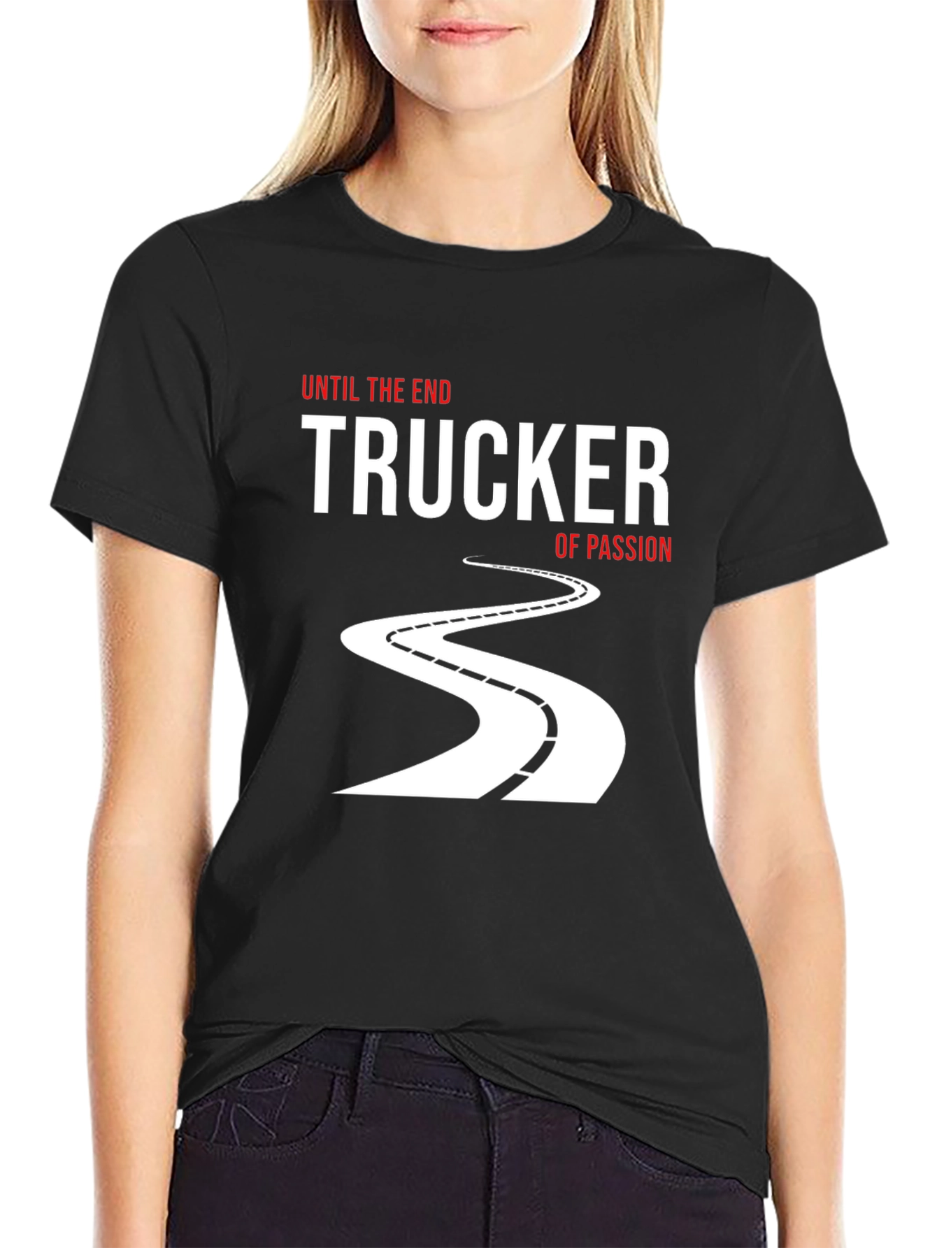 Trucker of Passion T-Shirt: Until the End