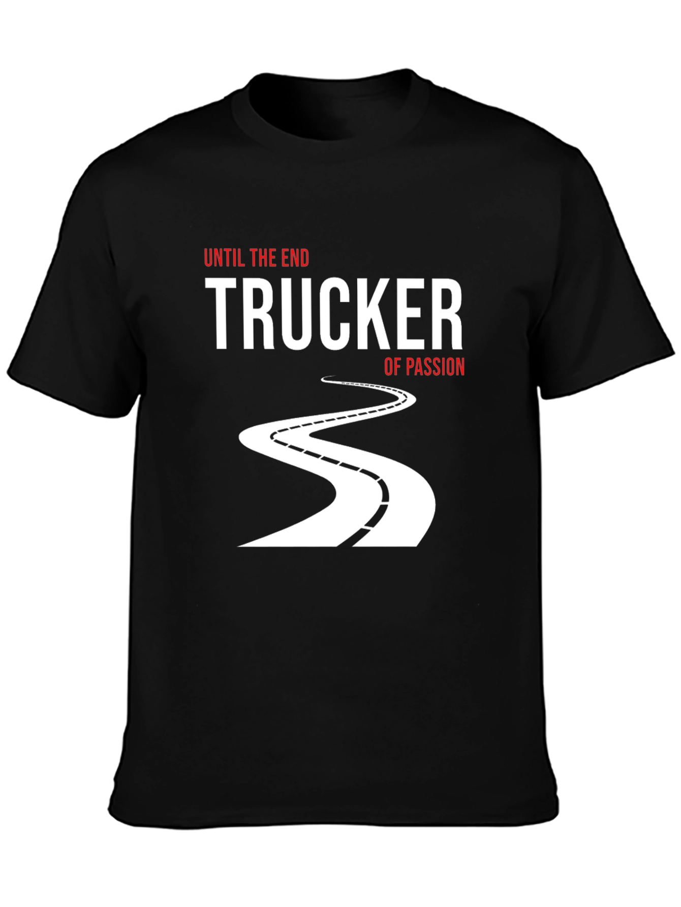Trucker of Passion T-Shirt: Until the End