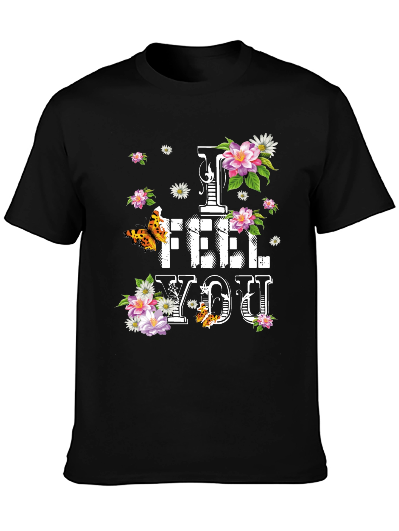 Floral I FEEL YOU Graphic T-Shirt - Stylish Comfort